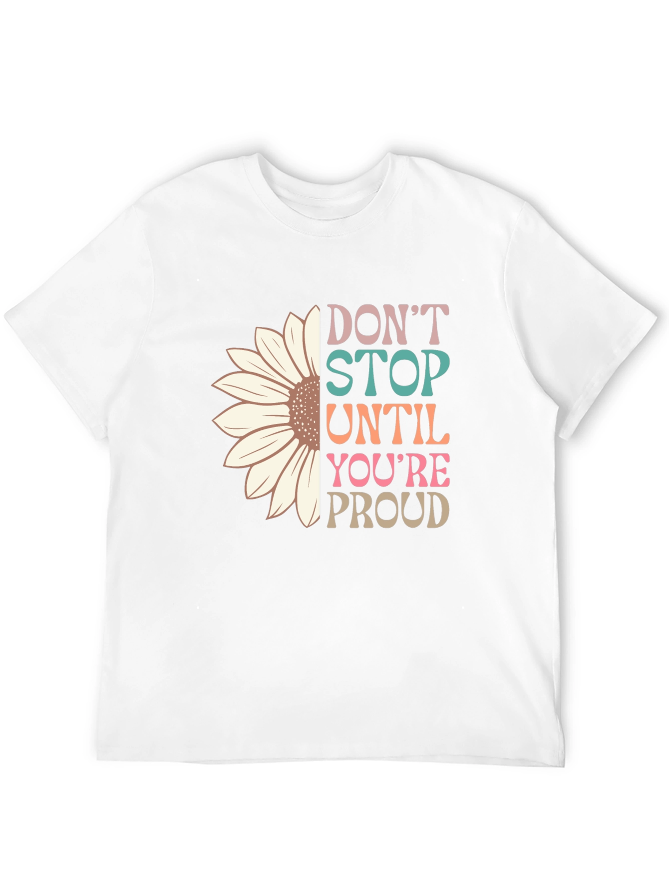 Dont Stop Until Youre Proud T-Shirt