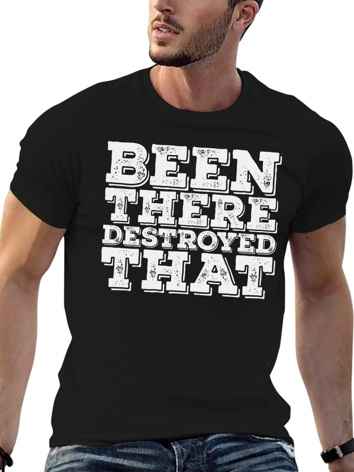 Been There Destroyed That T-Shirt
