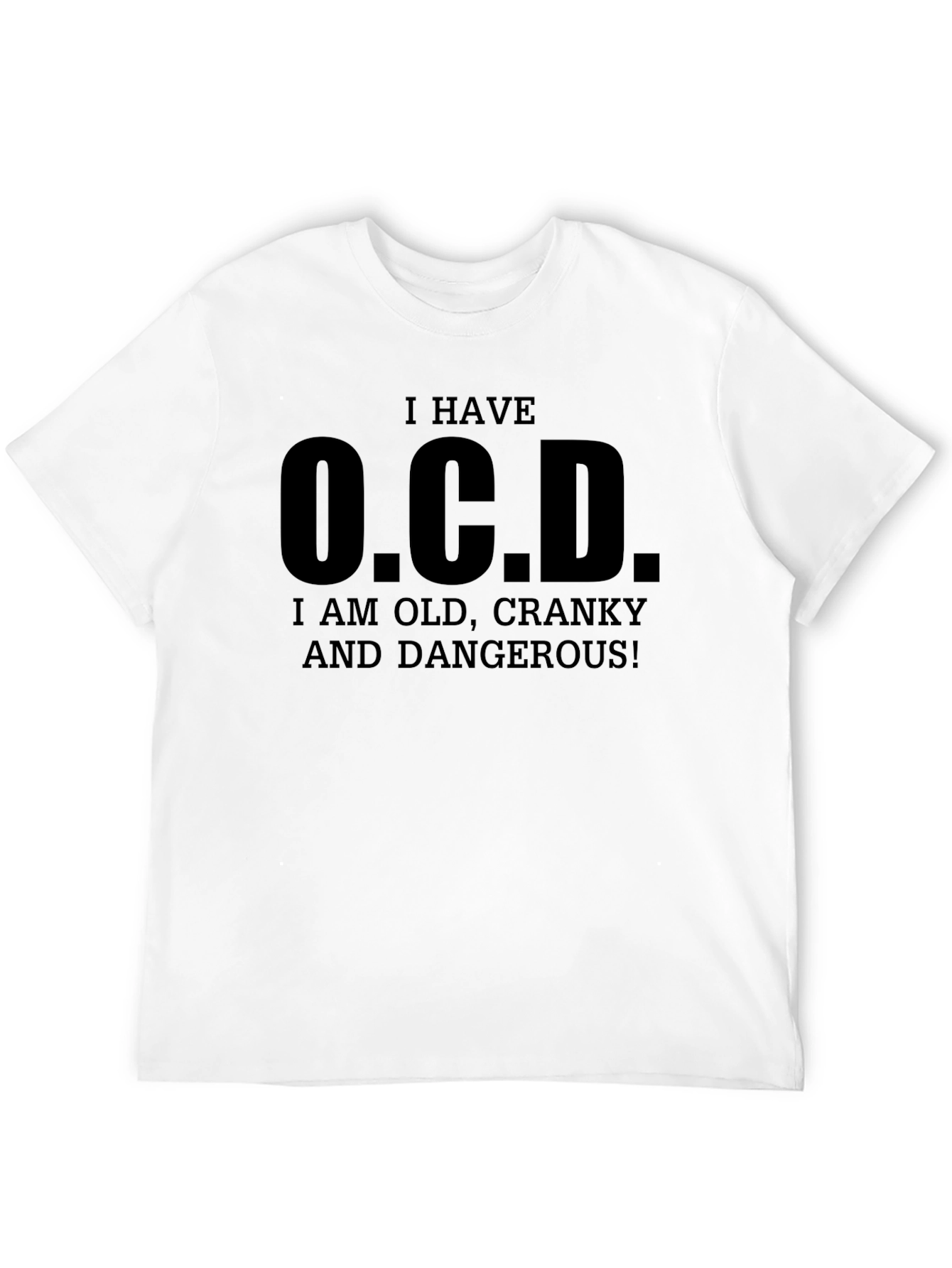 I Have O.C.D. Funny Graphic T-Shirt