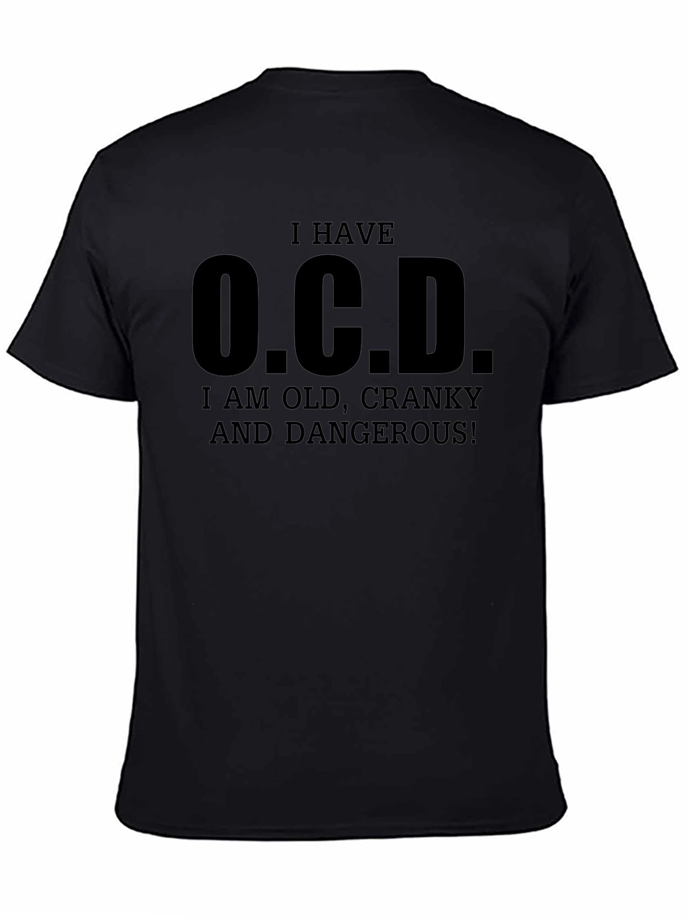I Have O.C.D. Funny Graphic T-Shirt