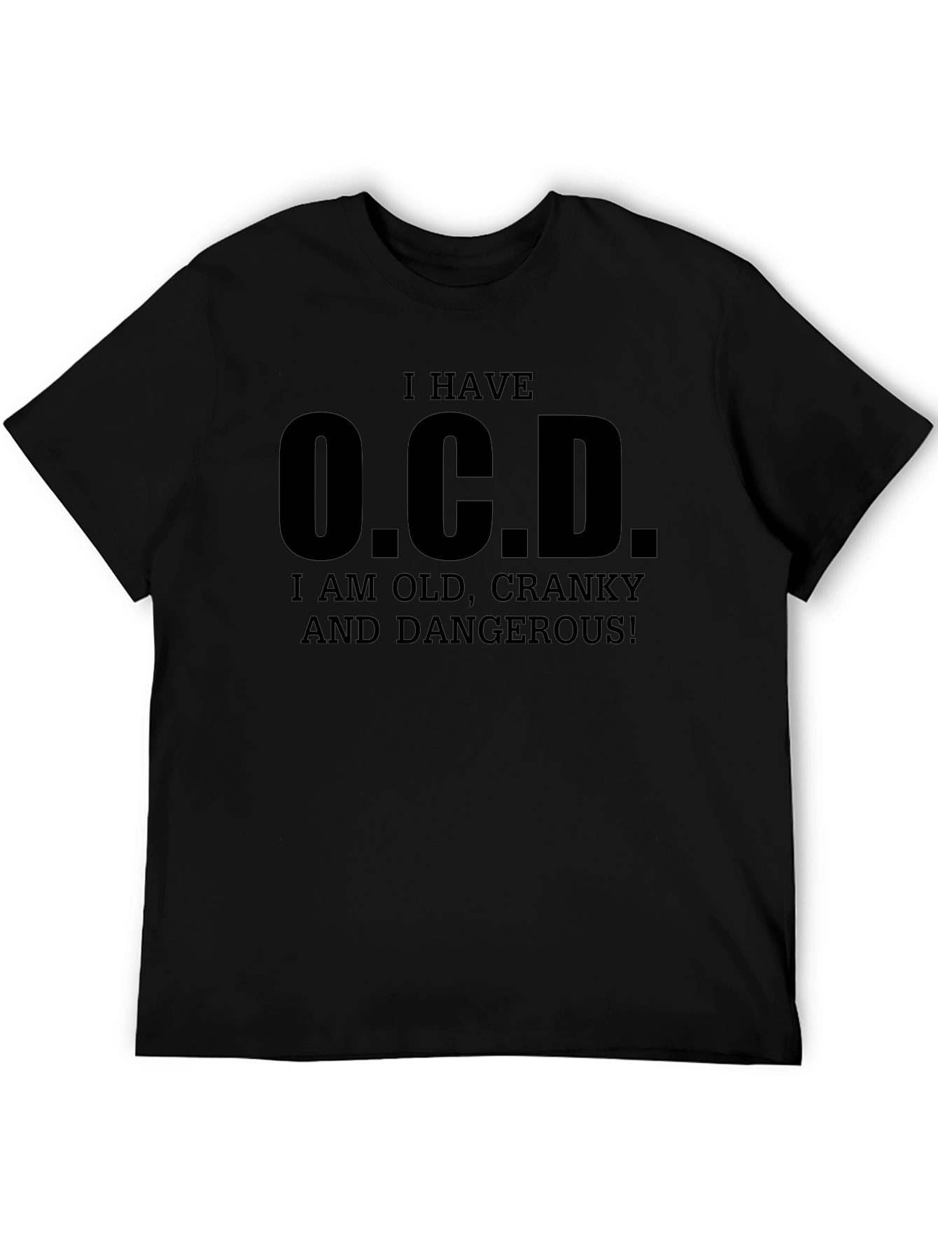I Have O.C.D. Funny Graphic T-Shirt