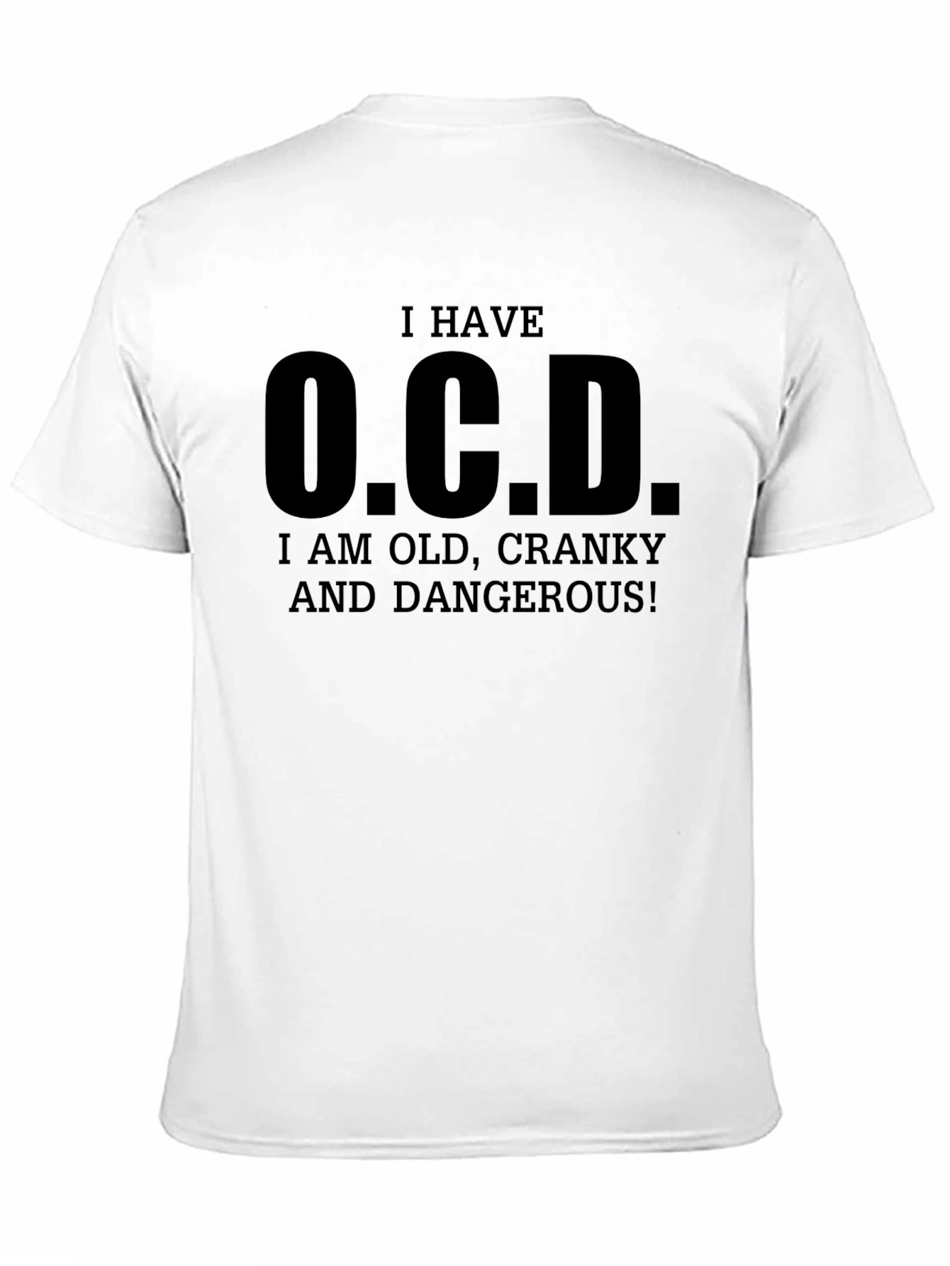 I Have O.C.D. Funny Graphic T-Shirt