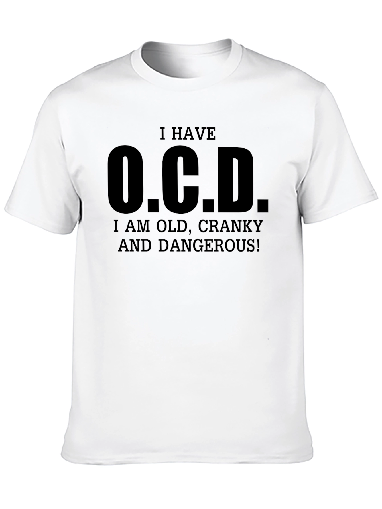 I Have O.C.D. Funny Graphic T-Shirt
