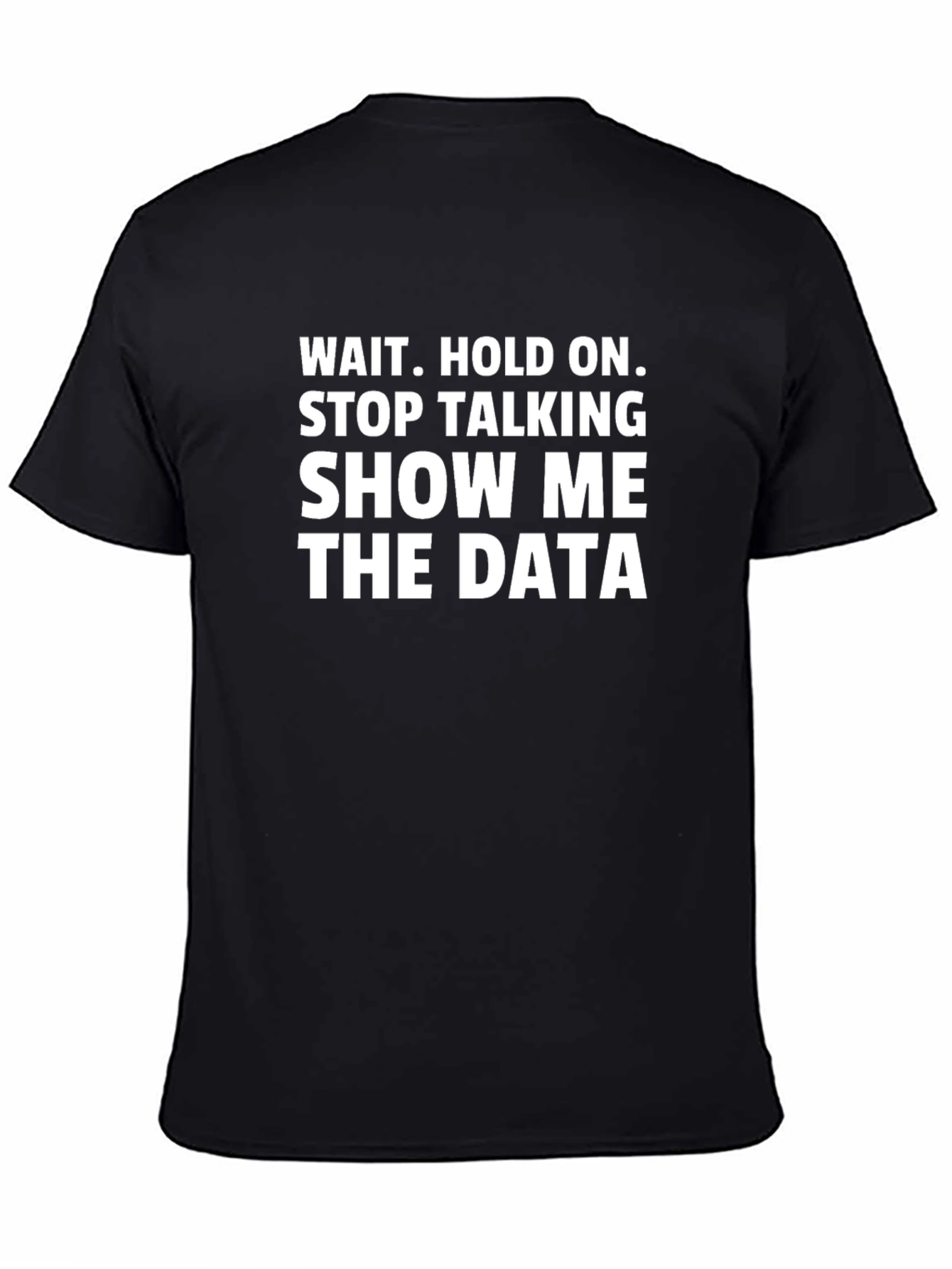 Data Science T-Shirt - Show Me The Data