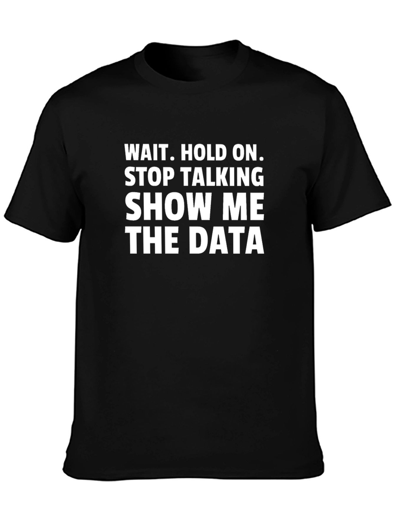 Data Science T-Shirt - Show Me The Data