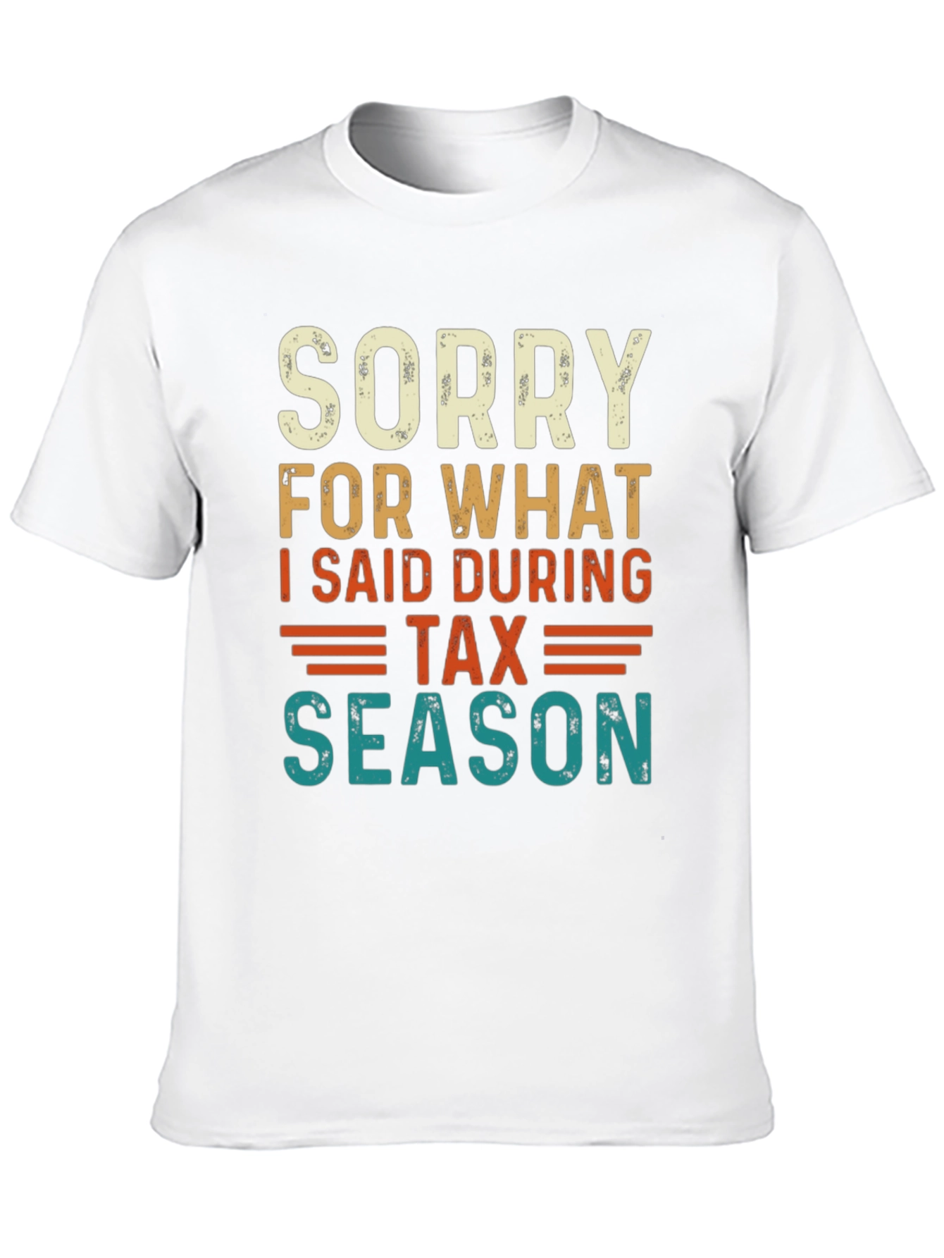 Funny Tax Season Sorry Statement T-Shirt