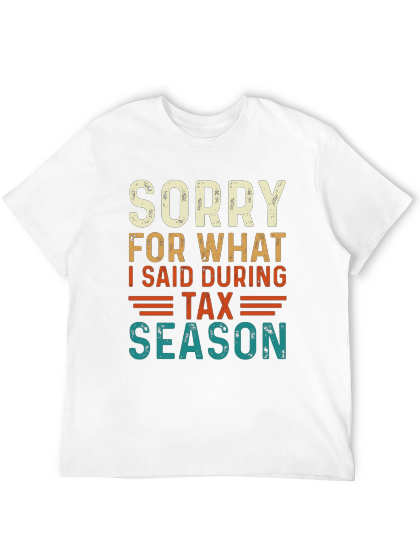 Funny Tax Season Sorry Statement T-Shirt