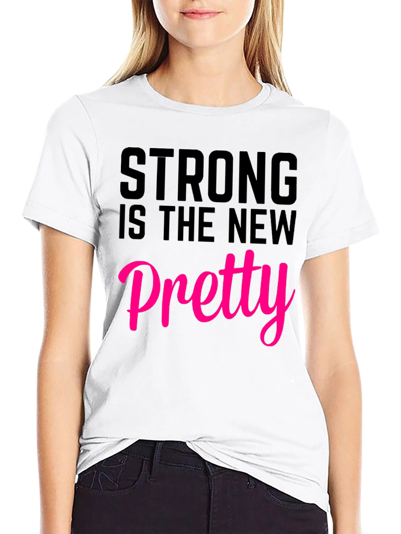 Strong Is The New Pretty T-Shirt