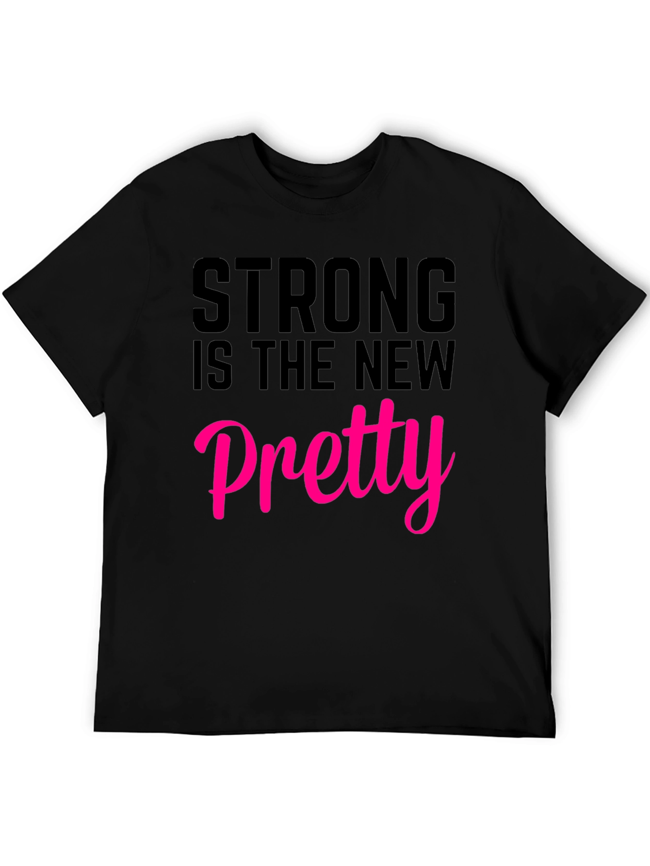 Strong Is The New Pretty T-Shirt