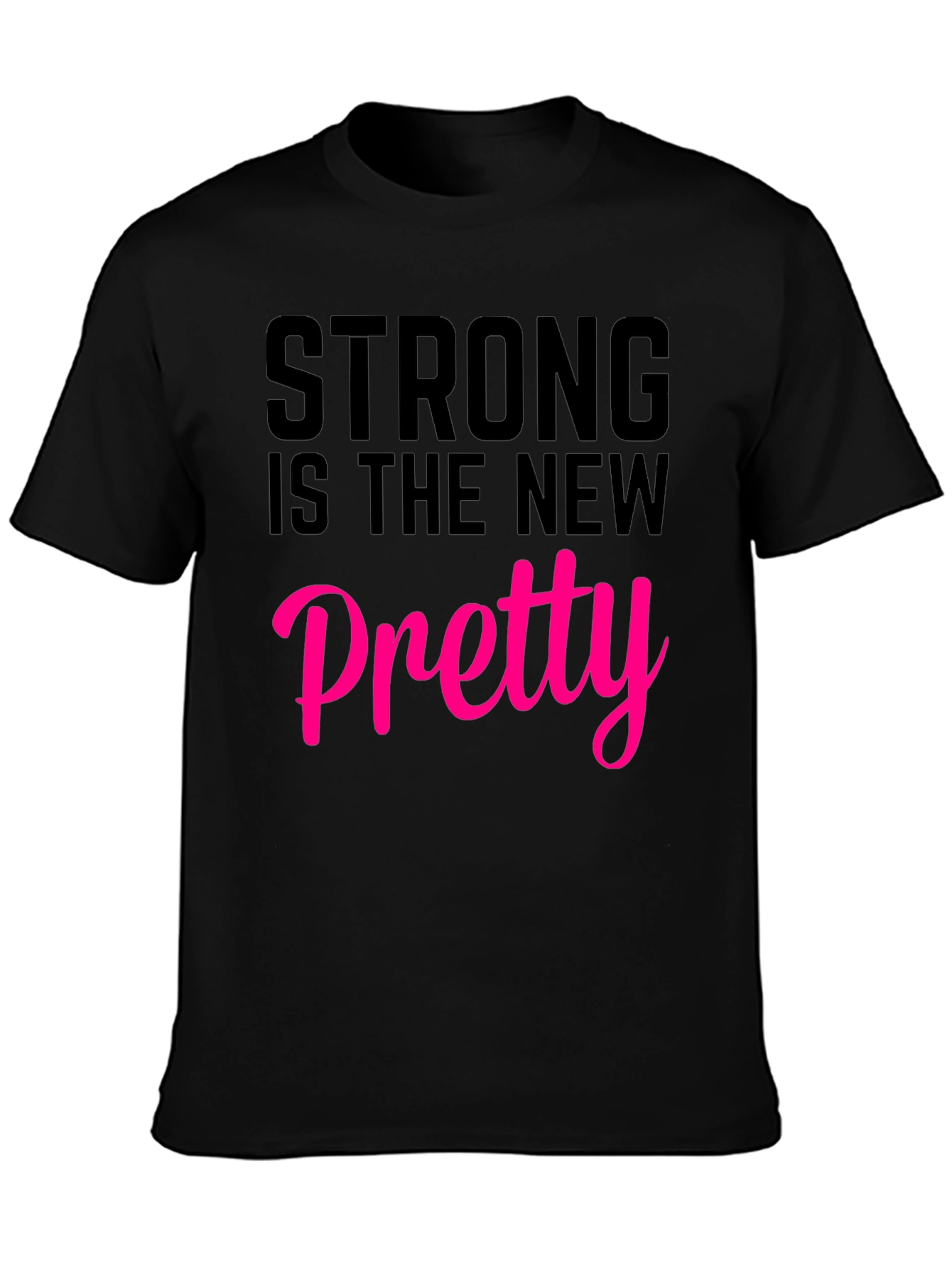 Strong Is The New Pretty T-Shirt