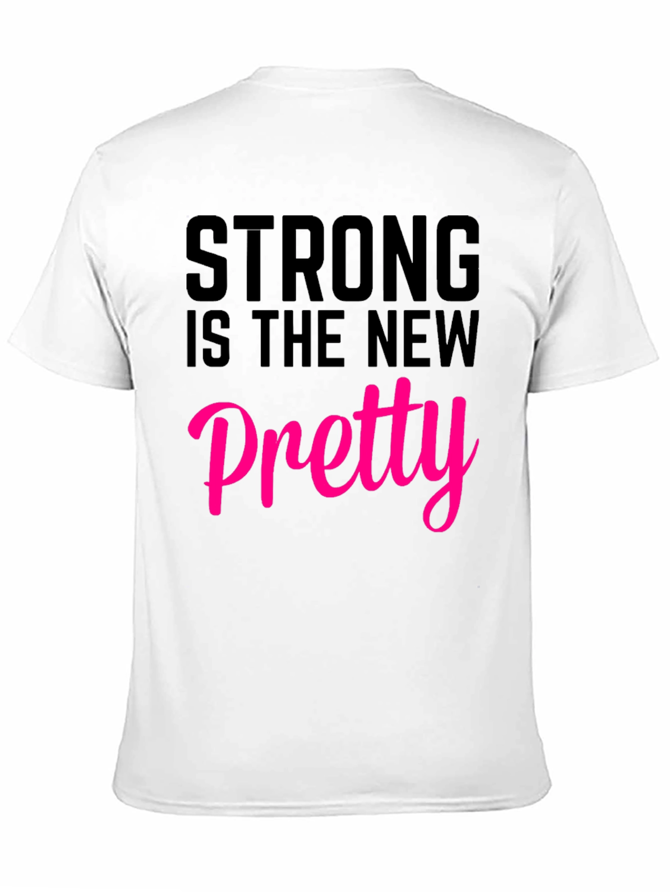 Strong Is The New Pretty T-Shirt