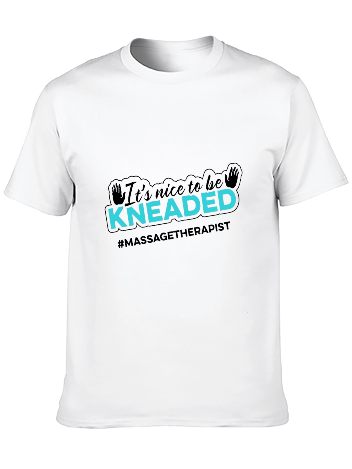 Massage Therapist T-Shirt - Its Nice To Be Kneaded