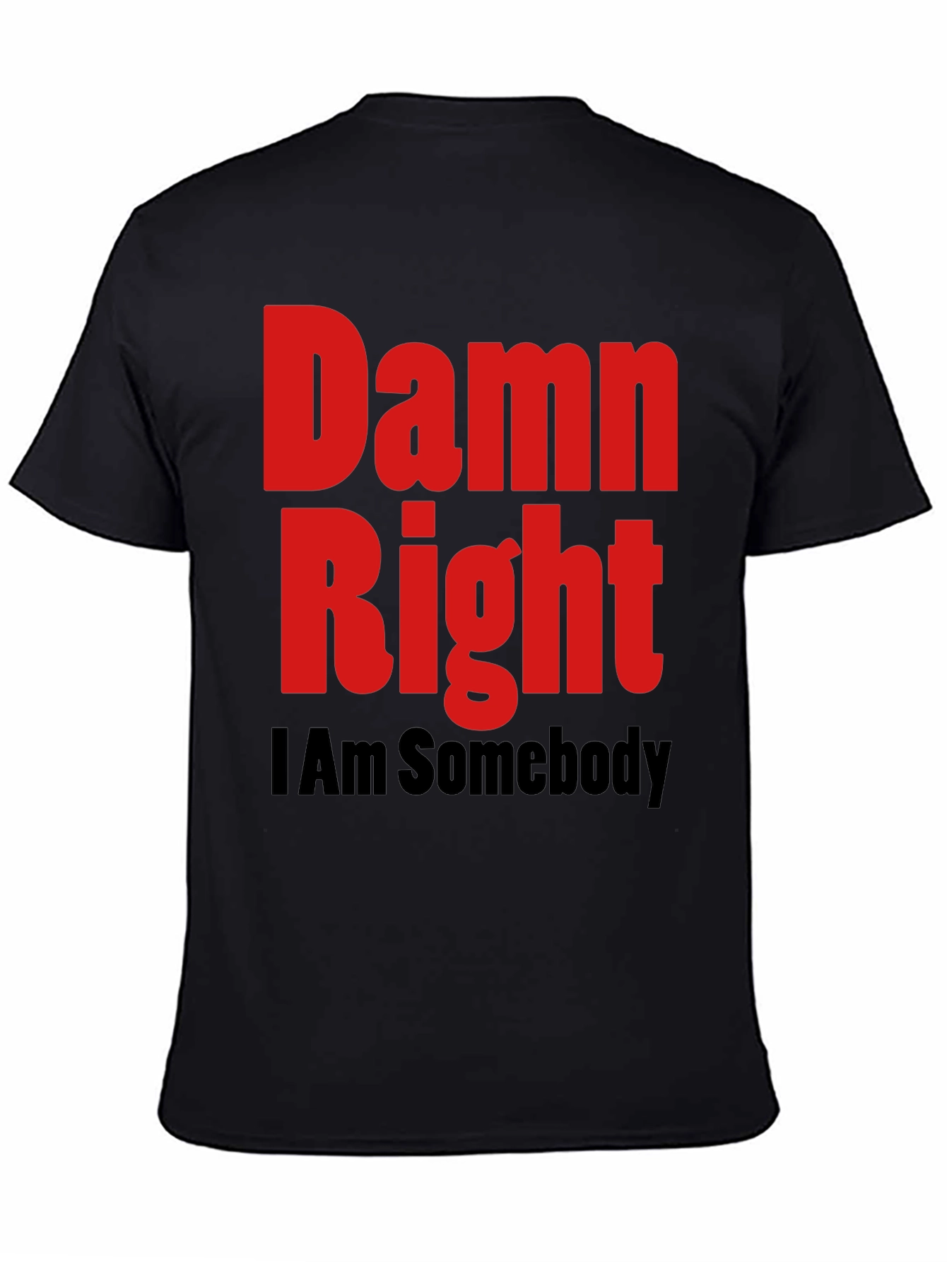 Damn Right I Am Somebody Graphic Tee