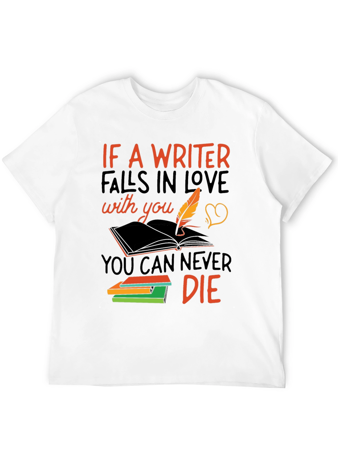 Writer Love Never Die T-Shirt