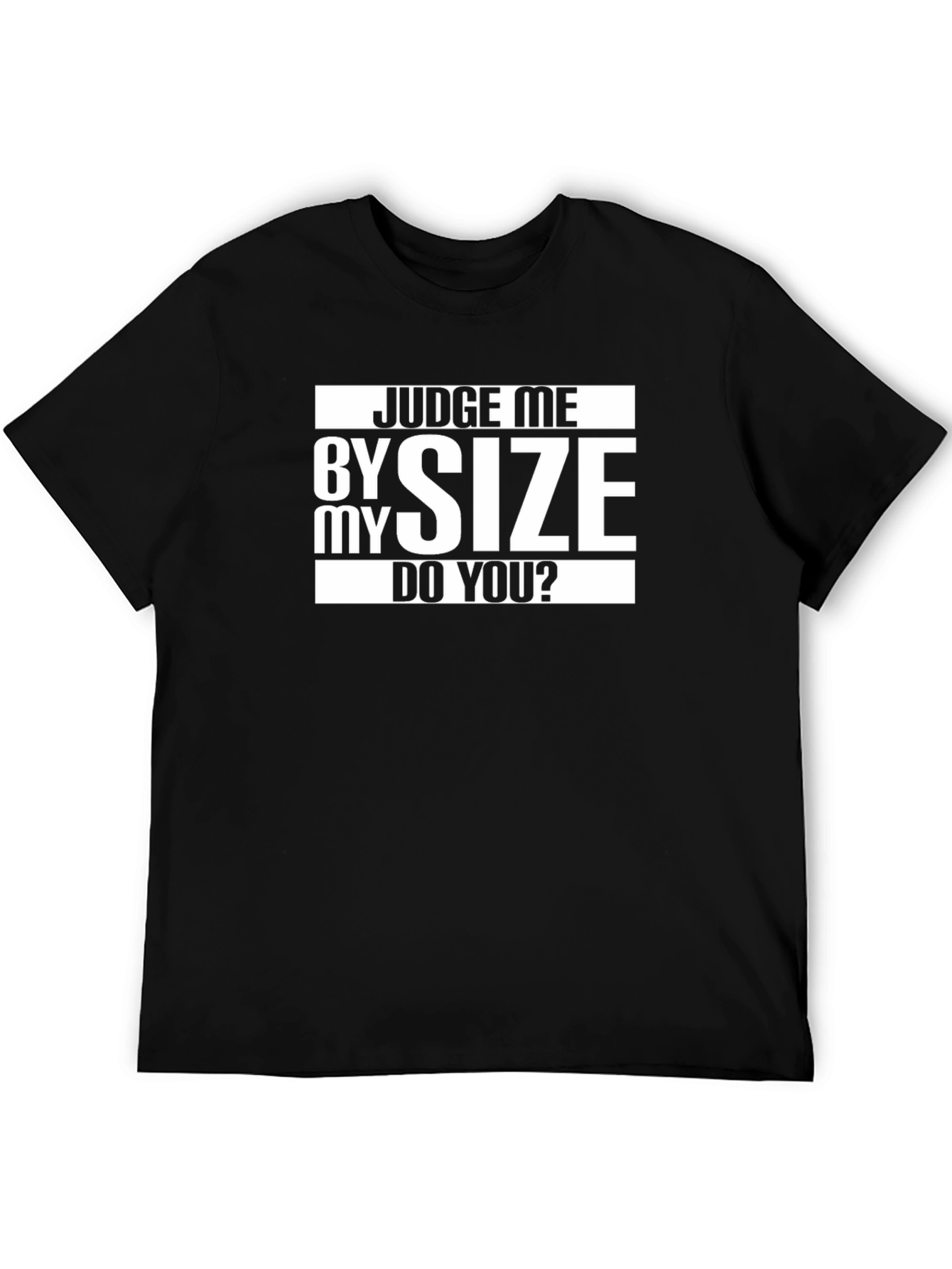 Judge Me By Size Funny Graphic Tee