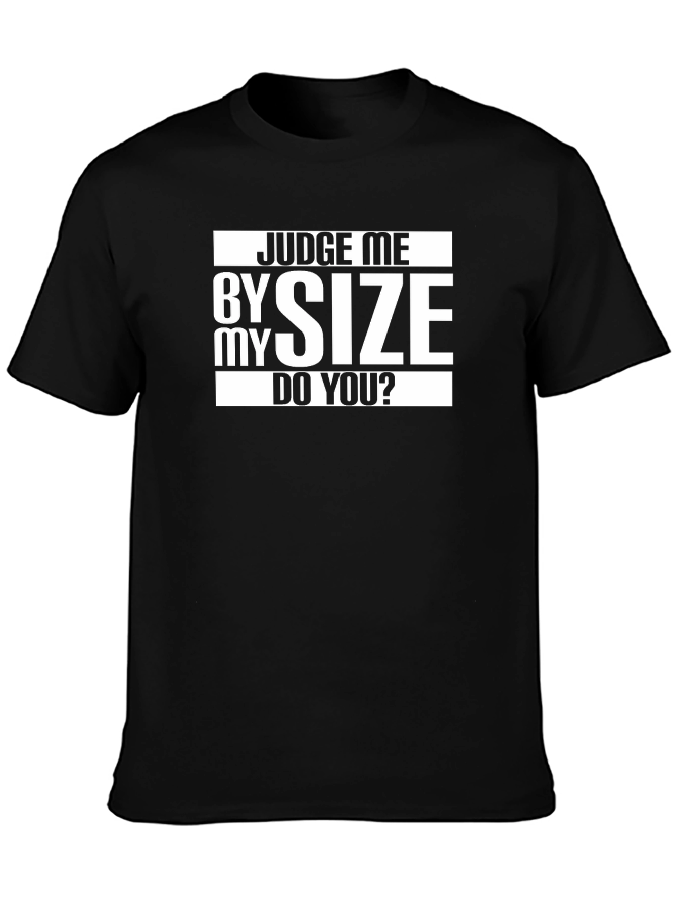 Judge Me By Size Funny Graphic Tee