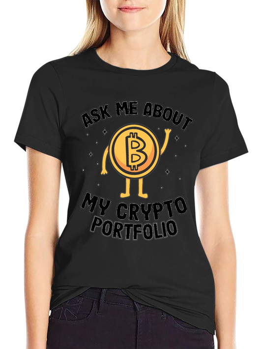 Bitcoin Crypto Portfolio T-Shirt - Ask Me About