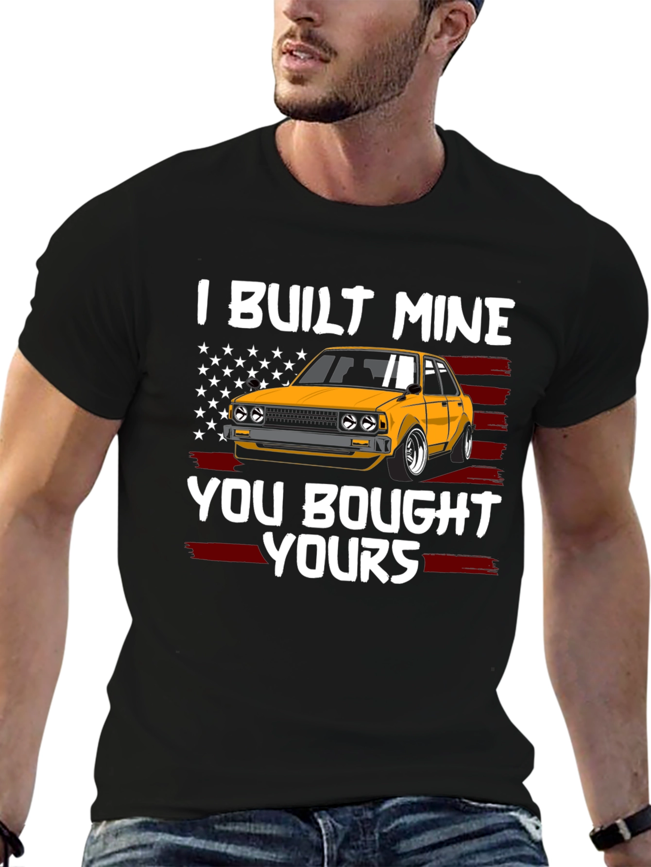 I Built Mine You Bought Yours Car Enthusiast T-Shirt