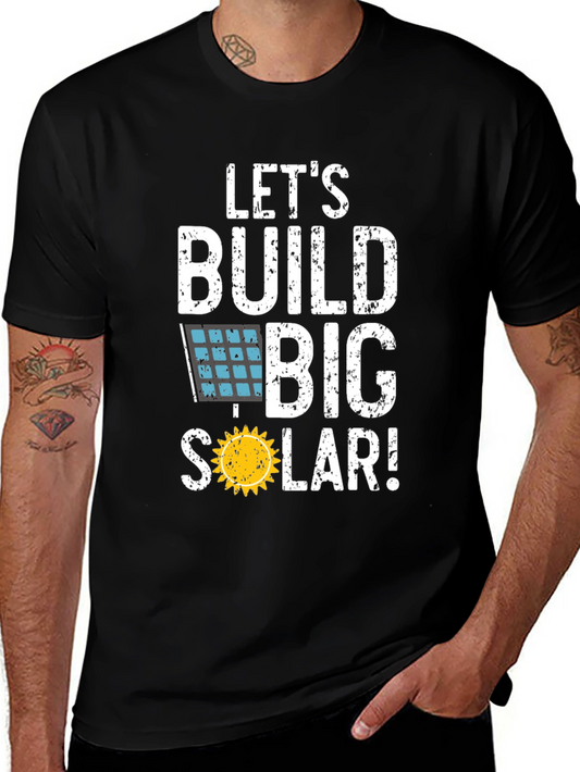 Lets Build Big Solar Graphic T-Shirt