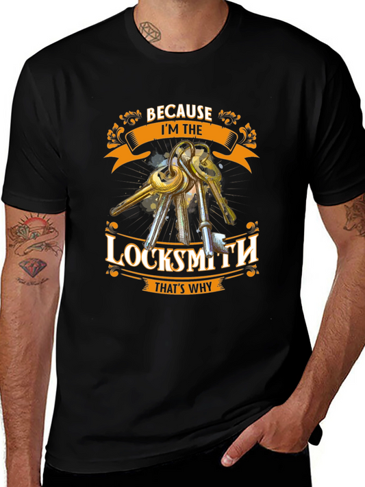 Locksmith T-Shirt - Because Im The Locksmith Thats Why