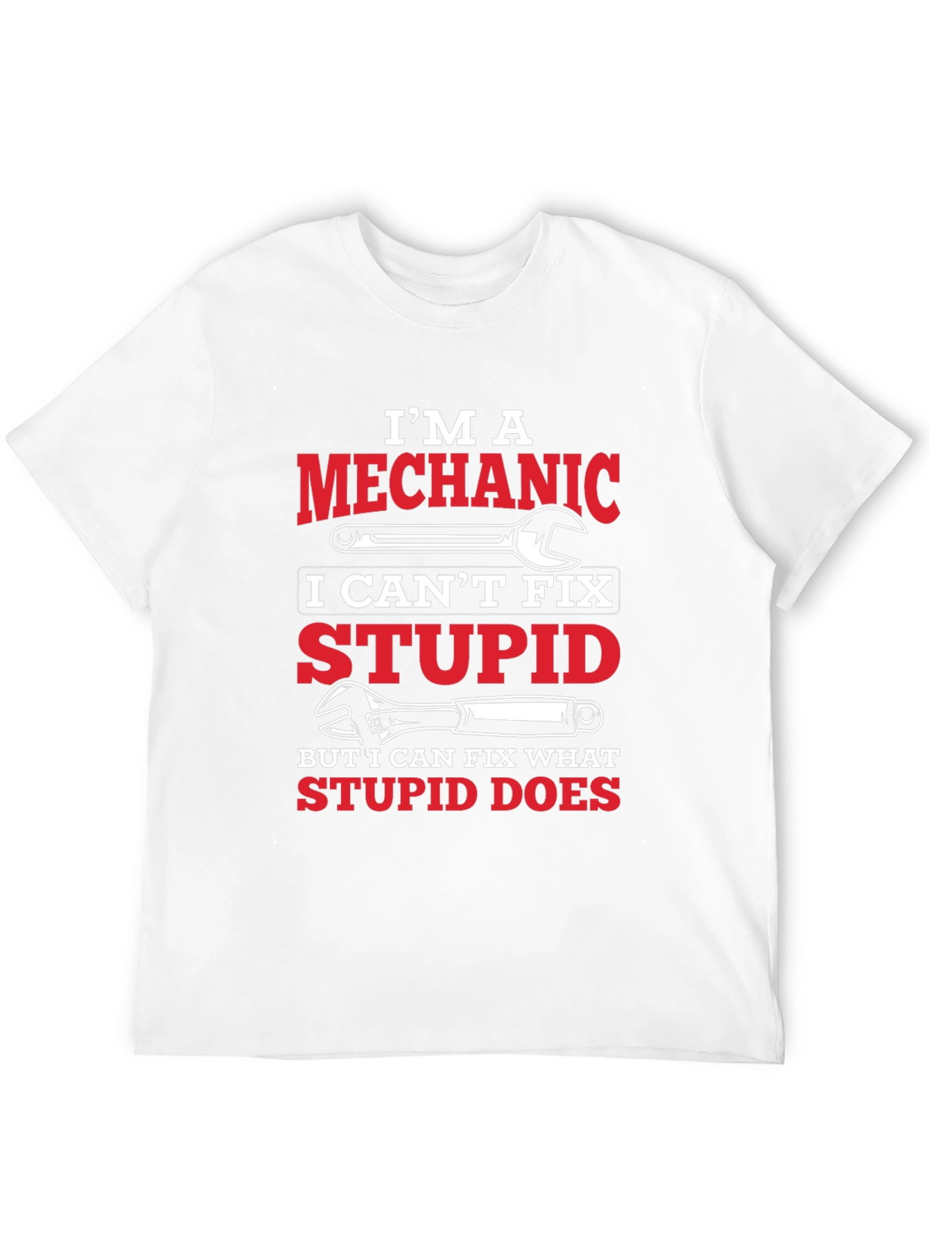 Mechanic T-Shirt: I Can Fix What Stupid Does
