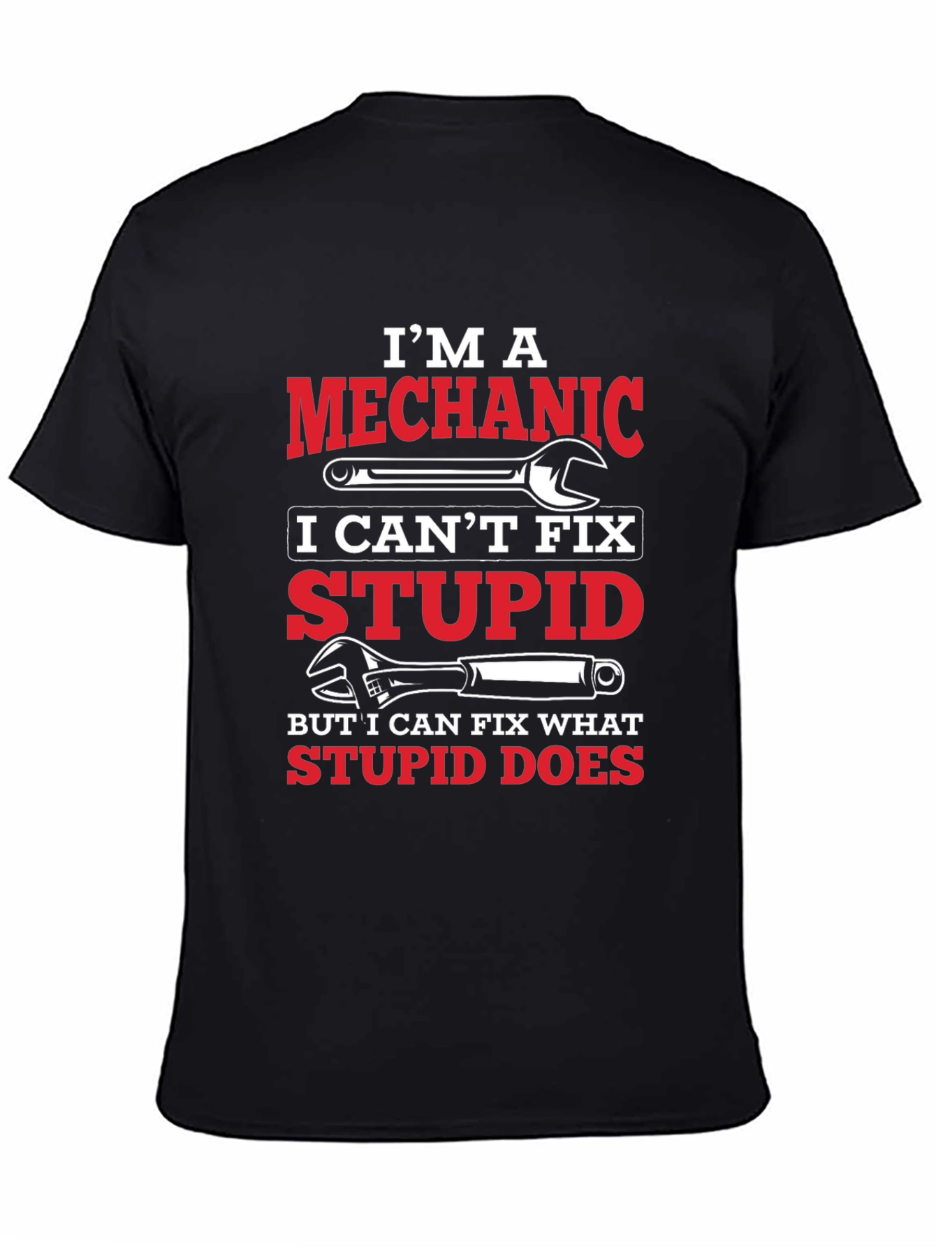 Mechanic T-Shirt: I Can Fix What Stupid Does