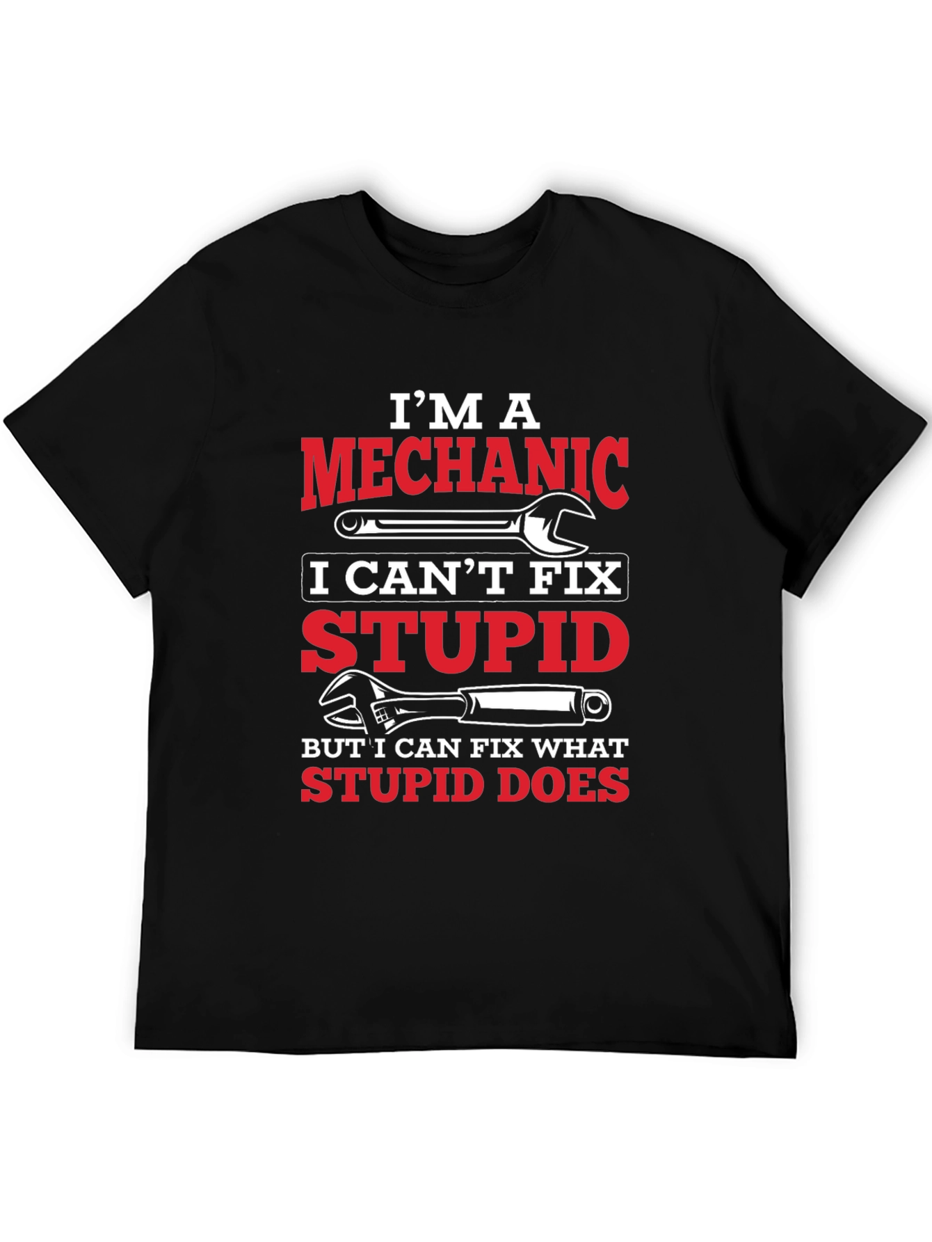Mechanic T-Shirt: I Can Fix What Stupid Does