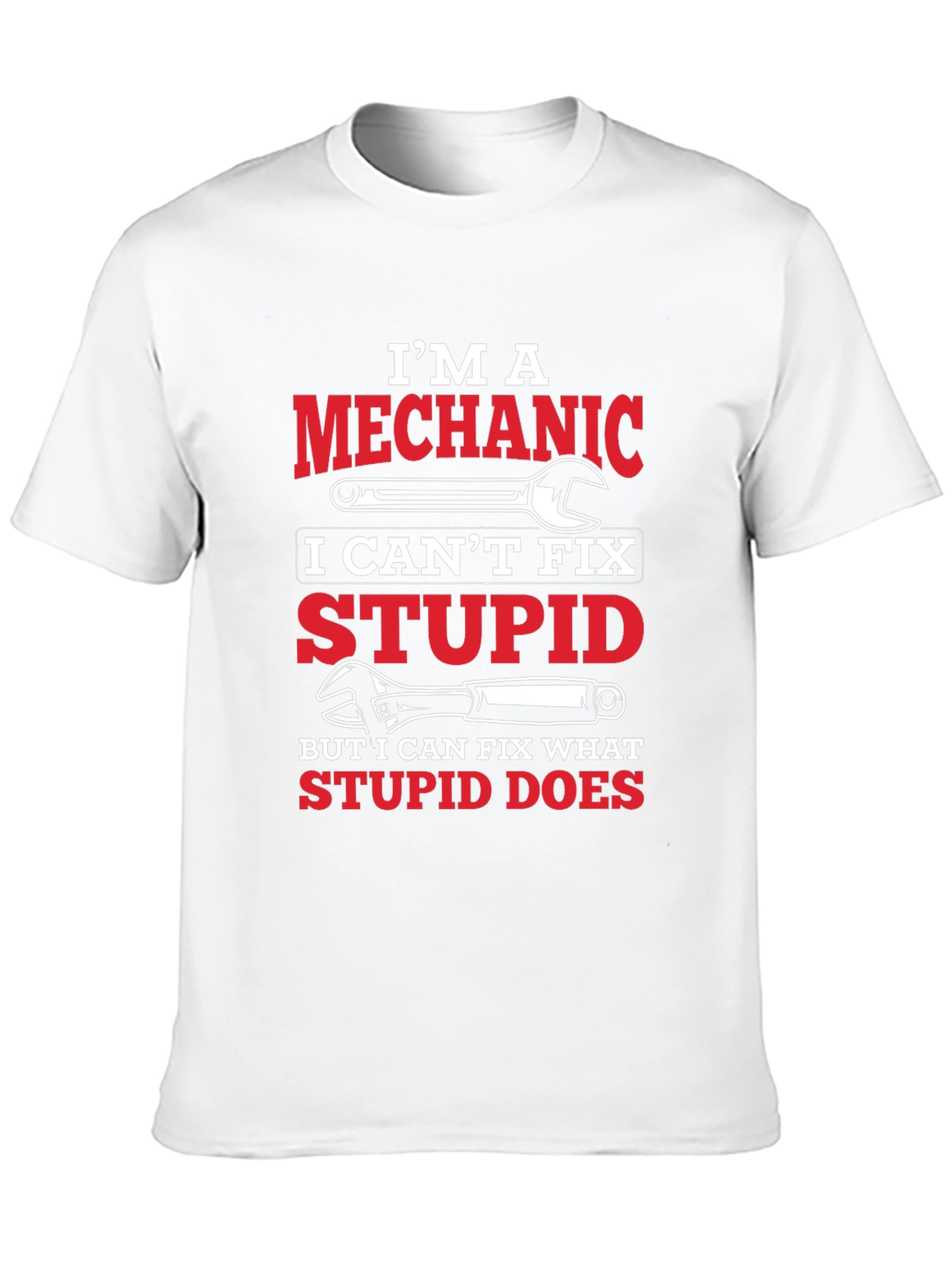 Mechanic T-Shirt: I Can Fix What Stupid Does