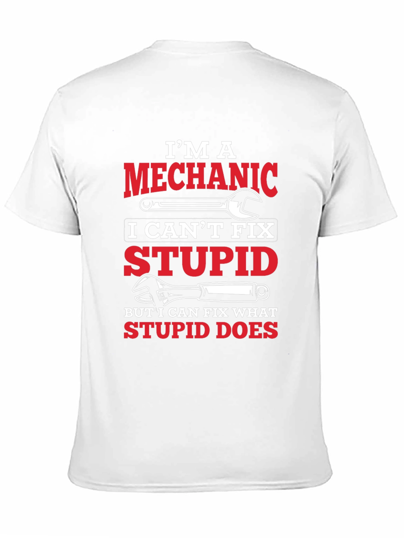 Mechanic T-Shirt: I Can Fix What Stupid Does