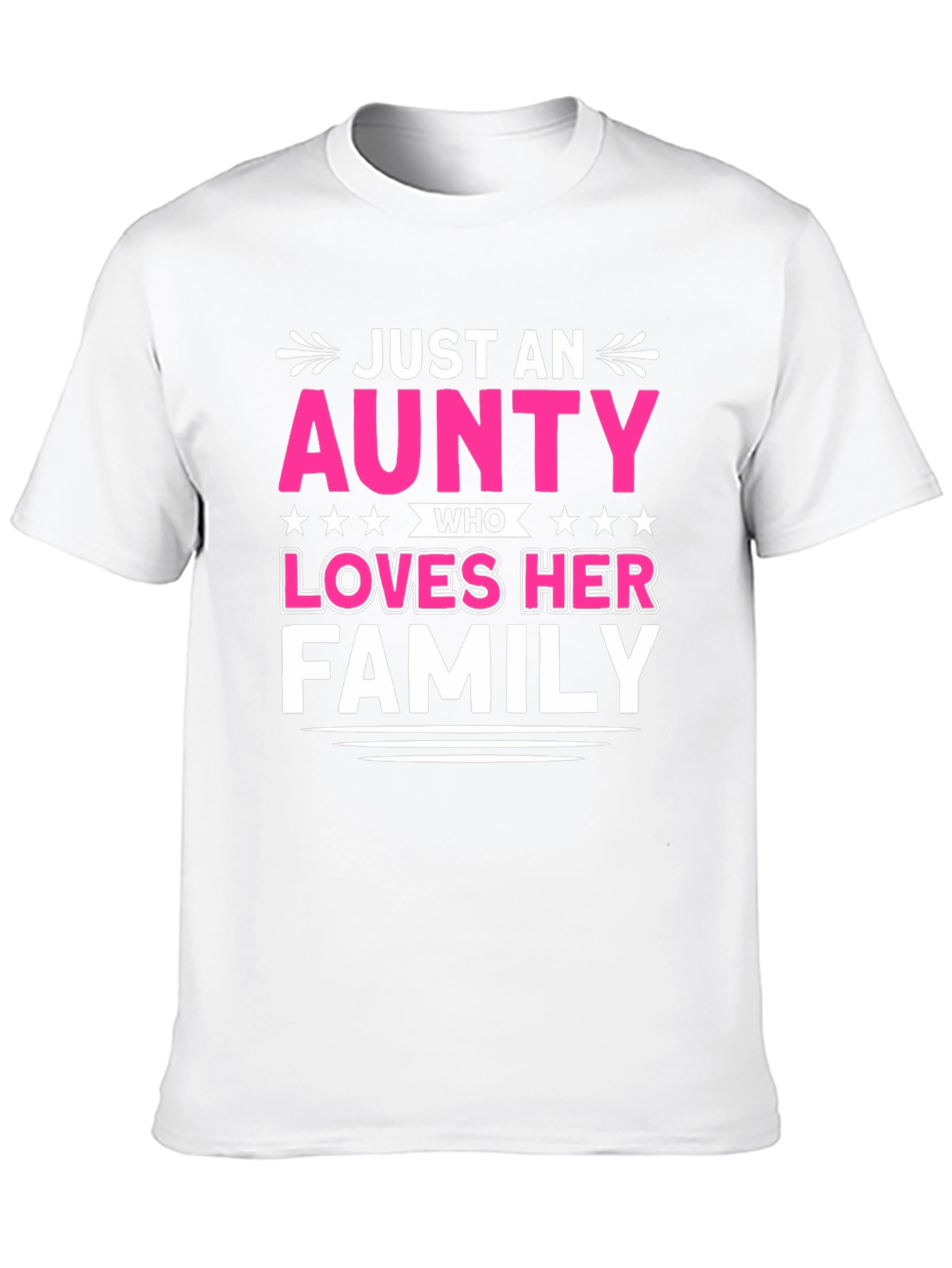 Just An Aunty Who Loves Her Family T-Shirt