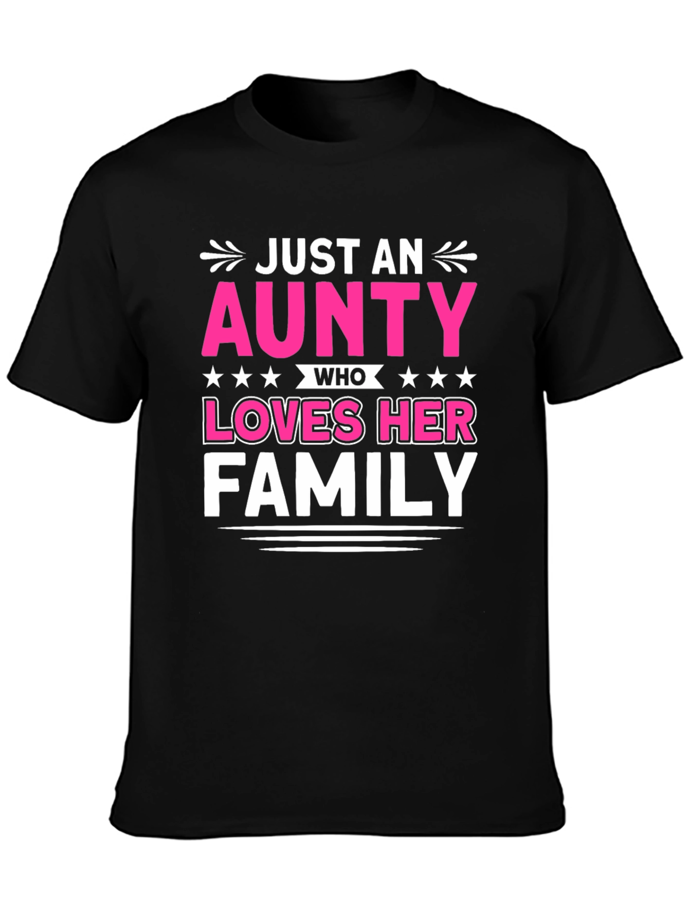 Just An Aunty Who Loves Her Family T-Shirt