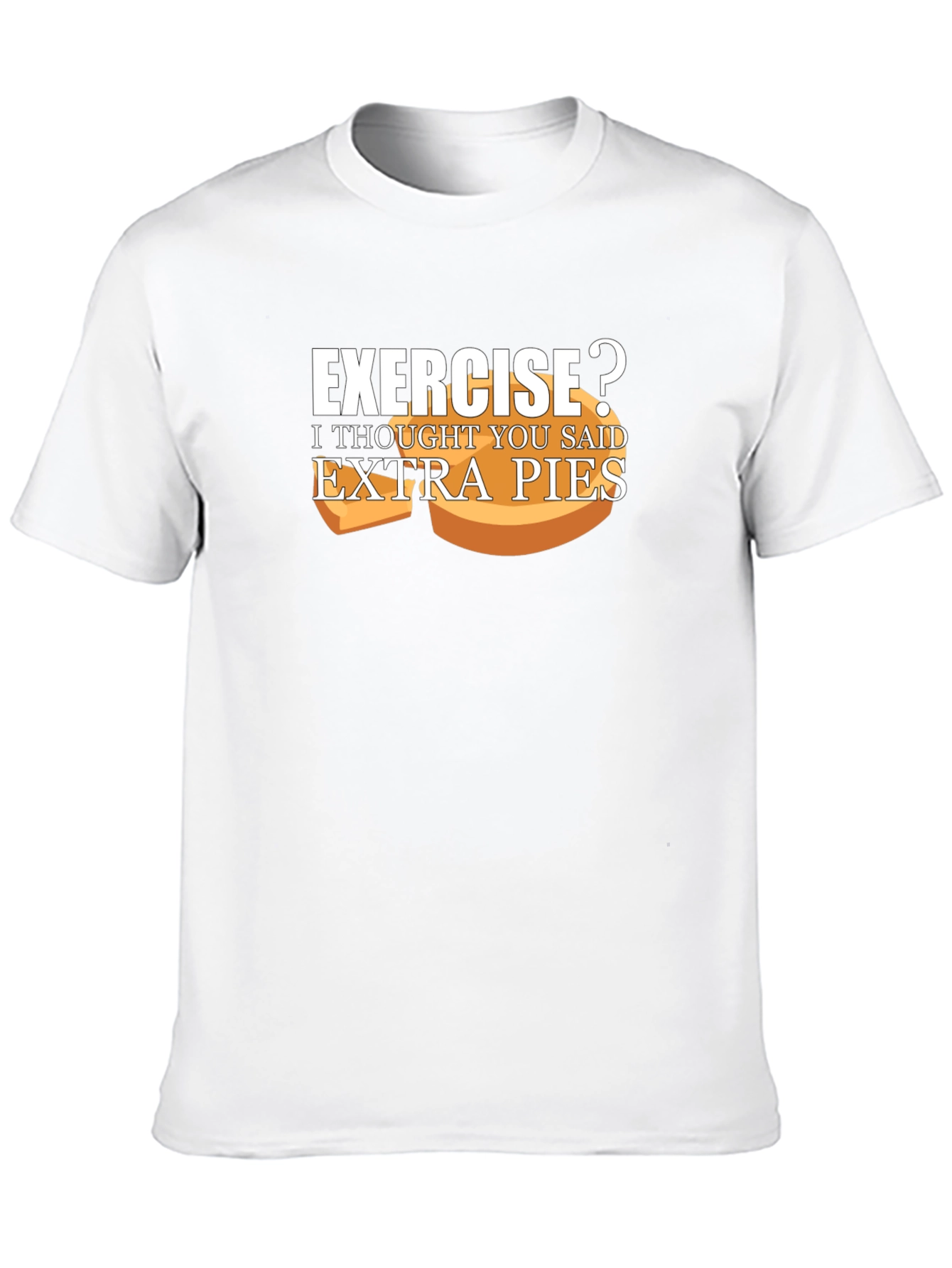 Exercise? Extra Pies T-Shirt Funny Foodie Tee