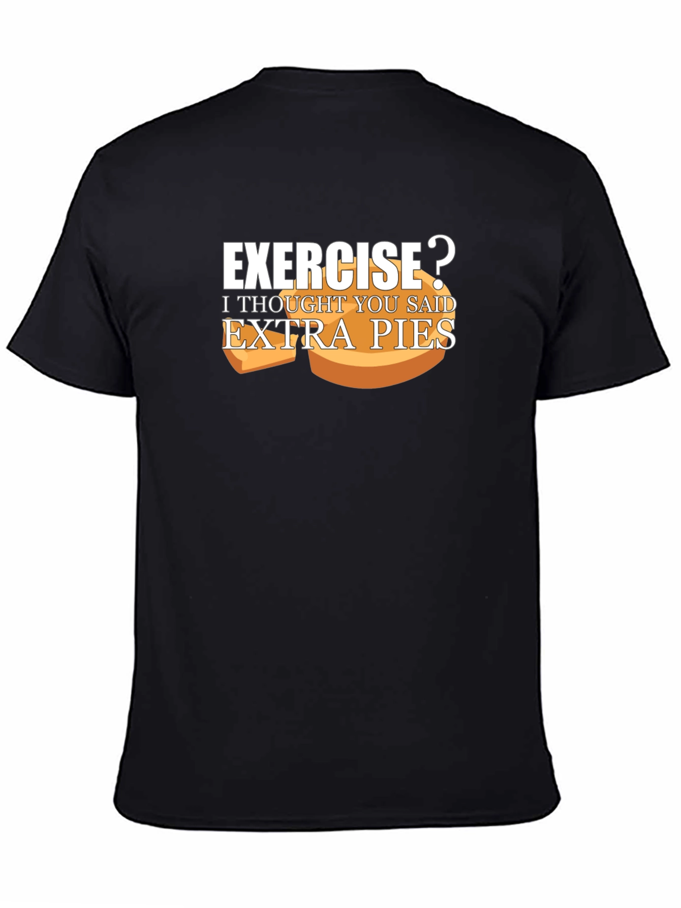 Exercise? Extra Pies T-Shirt Funny Foodie Tee