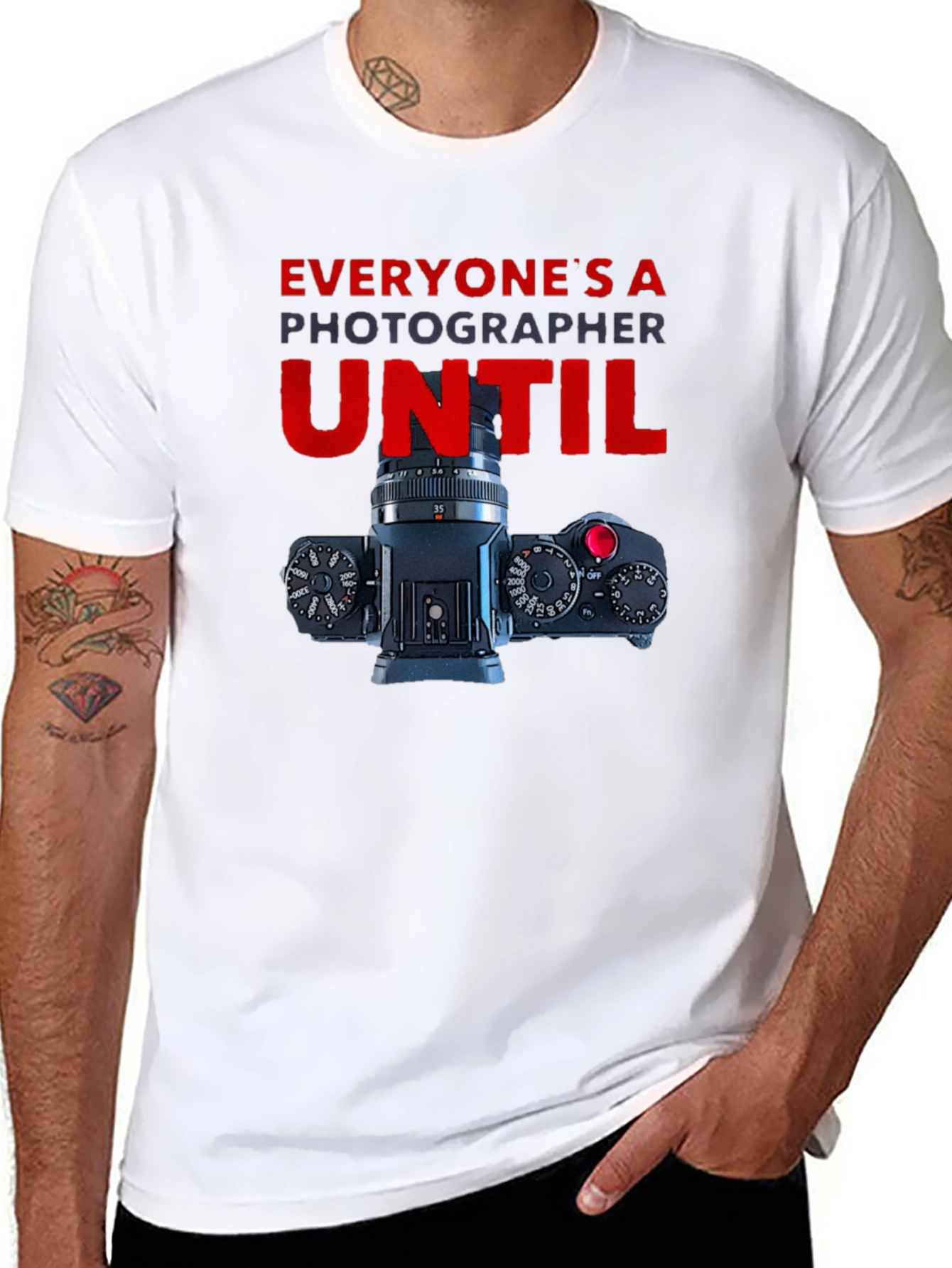 Photographer T-Shirt - Everyones A Photographer Until...