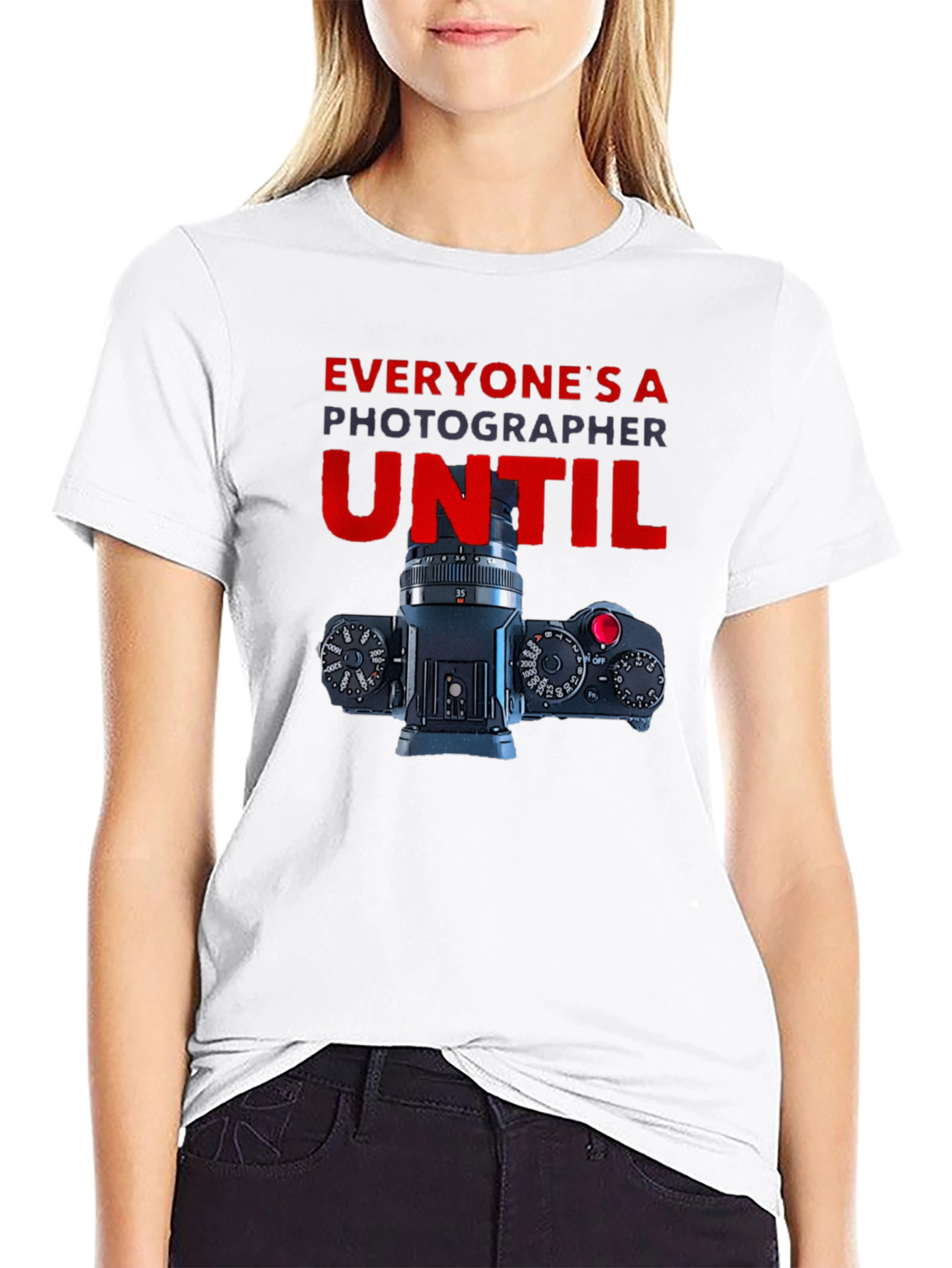 Photographer T-Shirt - Everyones A Photographer Until...