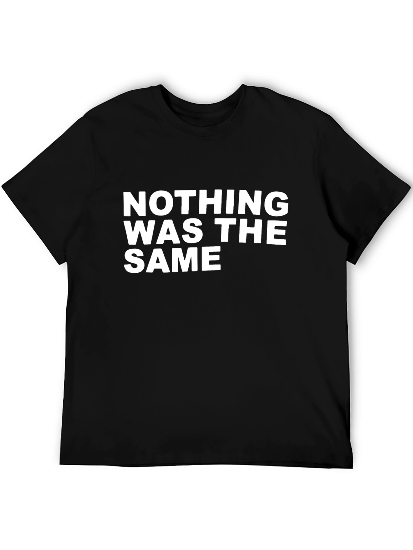 Nothing Was The Same T-Shirt - Stylish Graphic Tee