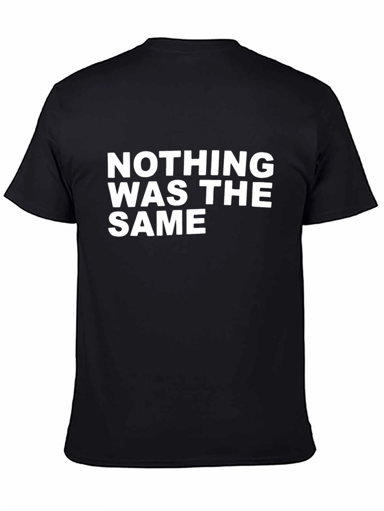 Nothing Was The Same T-Shirt - Stylish Graphic Tee