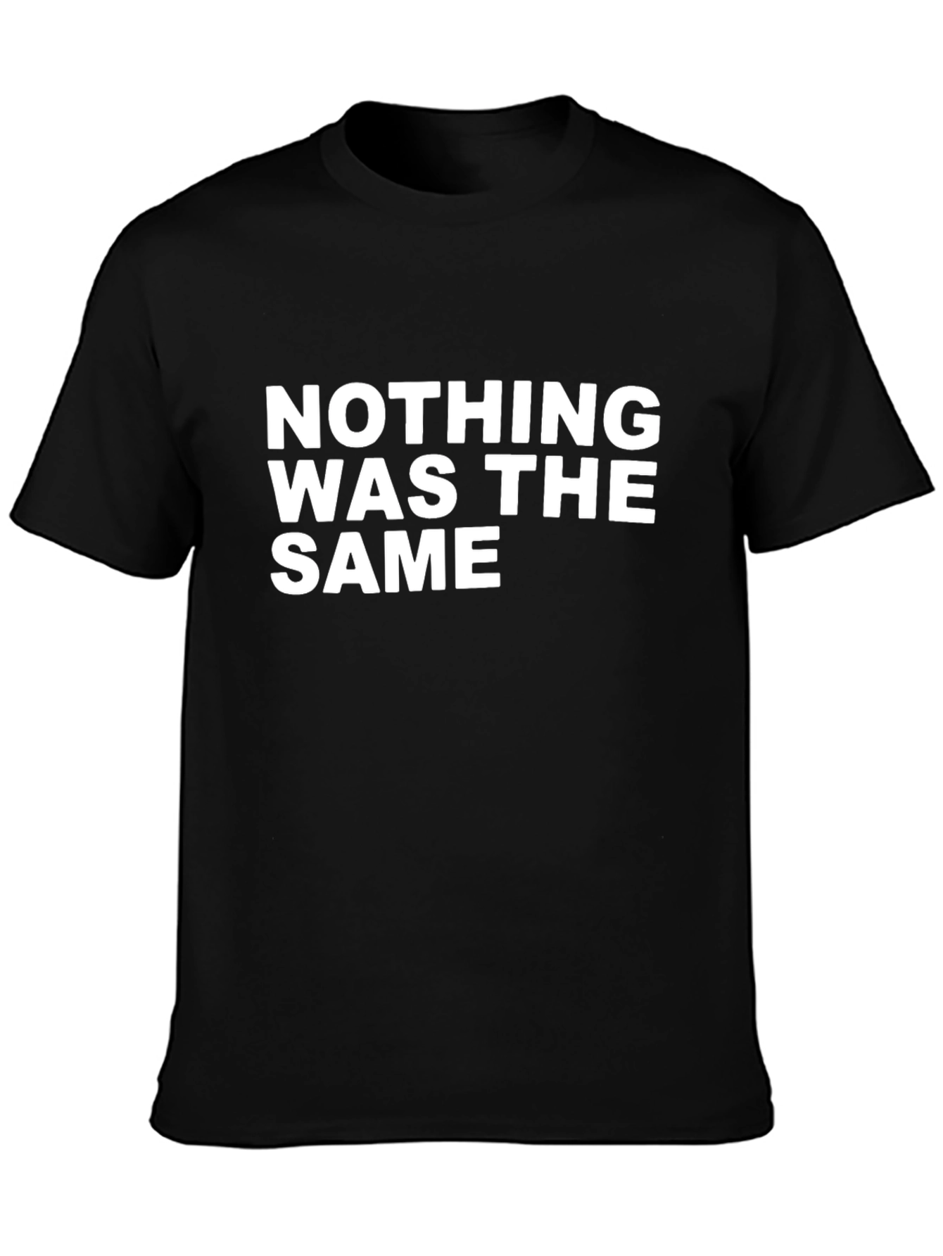 Nothing Was The Same T-Shirt - Stylish Graphic Tee