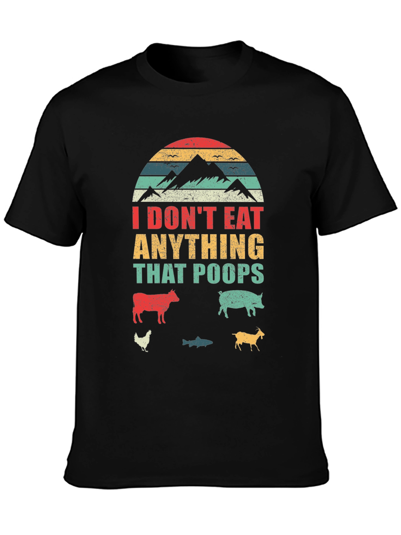 Vegan T-Shirt - I Dont Eat Anything That Poops