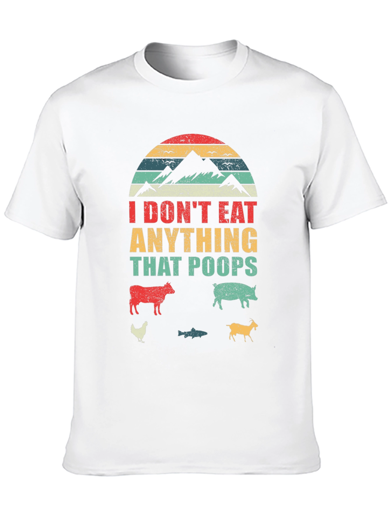 Vegan T-Shirt - I Dont Eat Anything That Poops