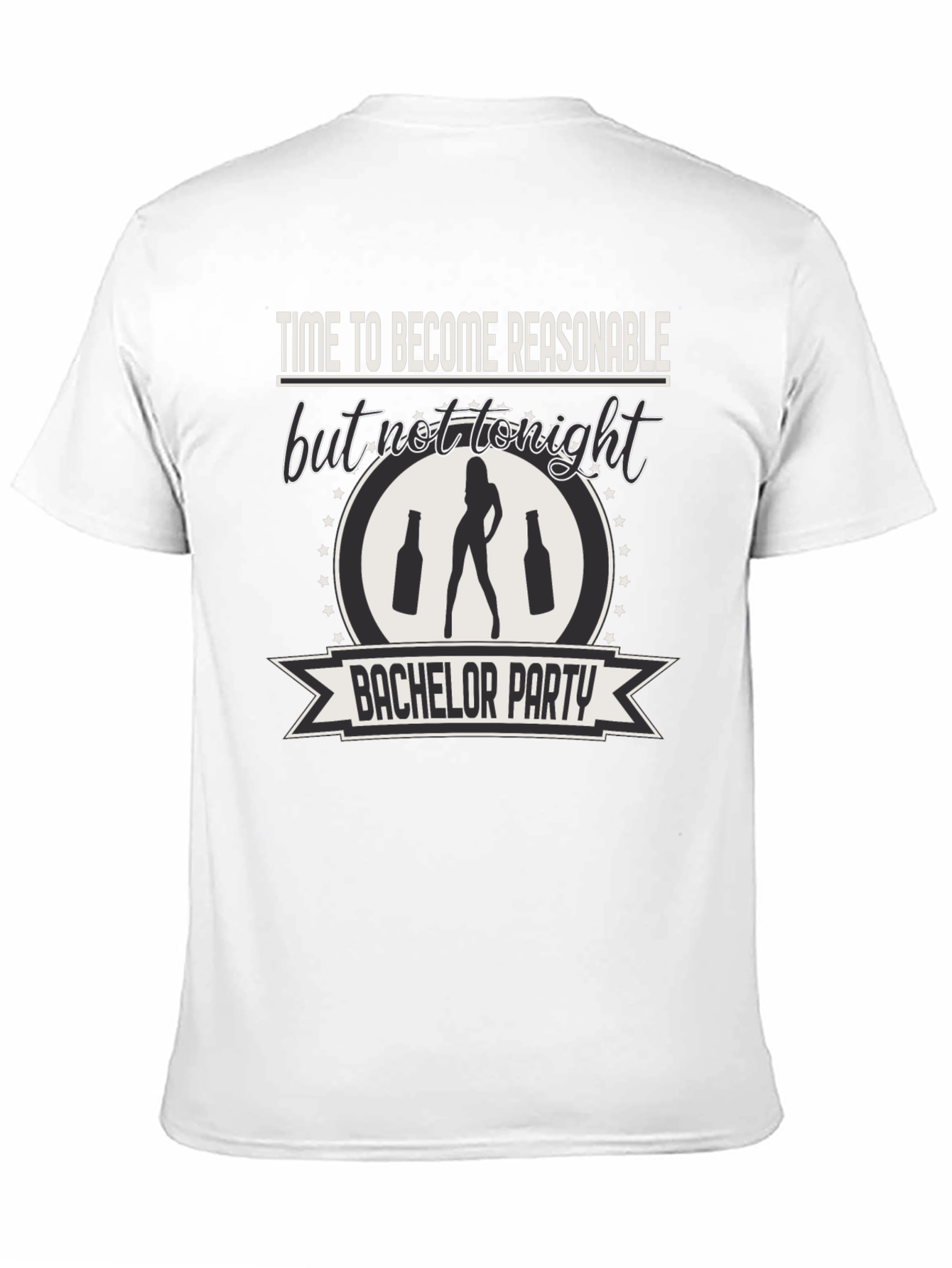 Bachelor Party Tee: Time to Become Unreasonable!