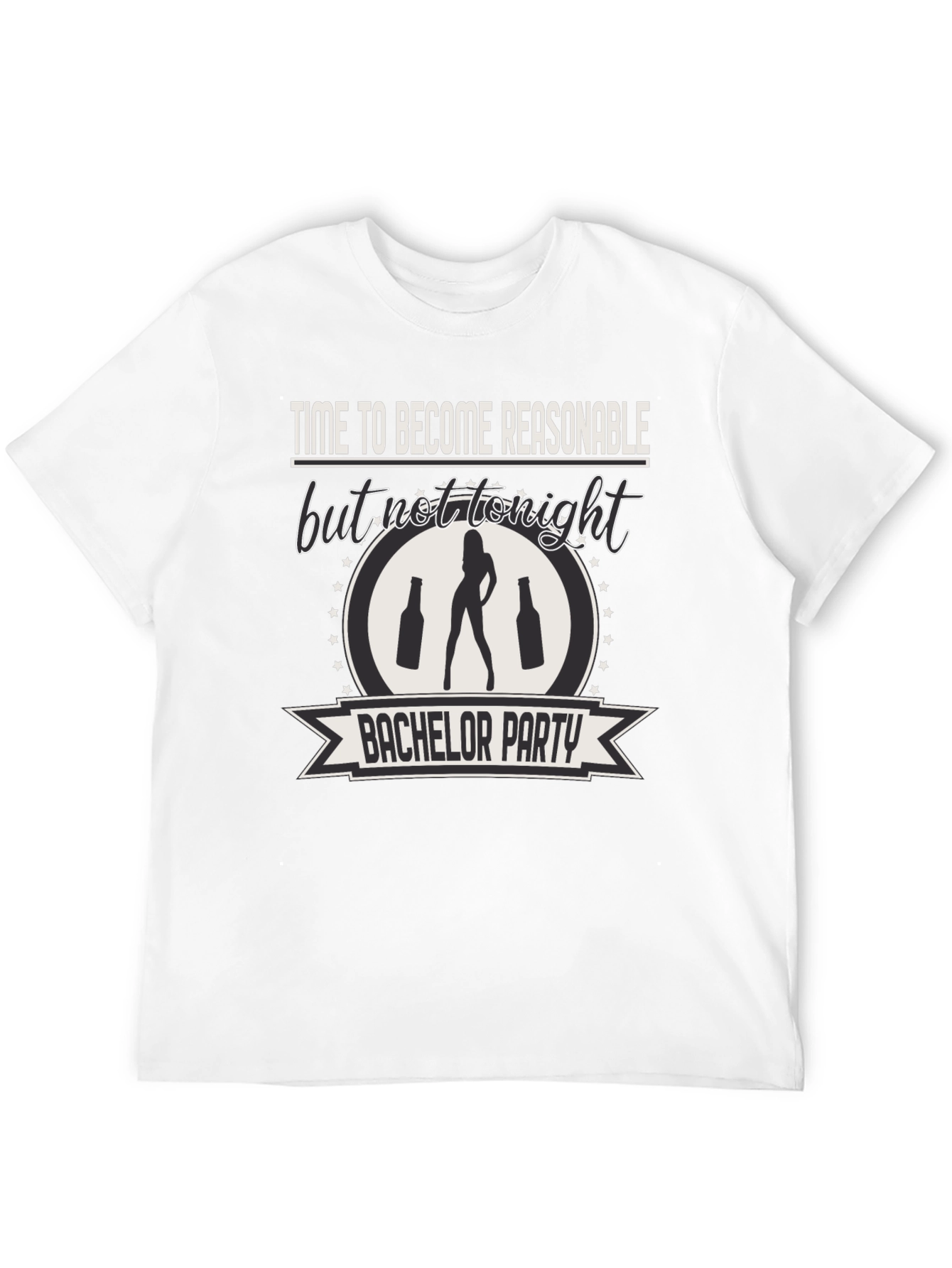 Bachelor Party Tee: Time to Become Unreasonable!