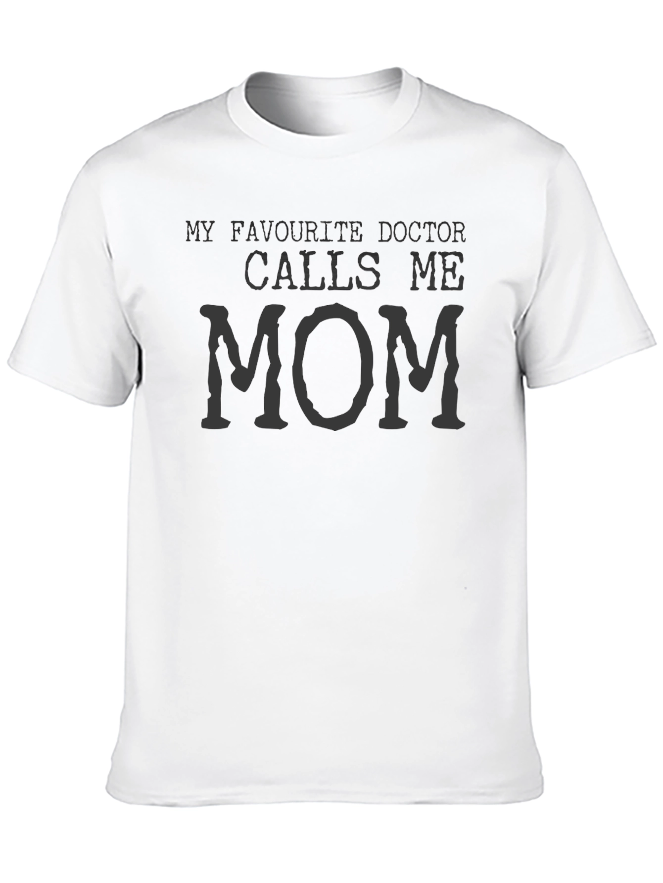 My Favorite Doctor Calls Me Mom T-Shirt