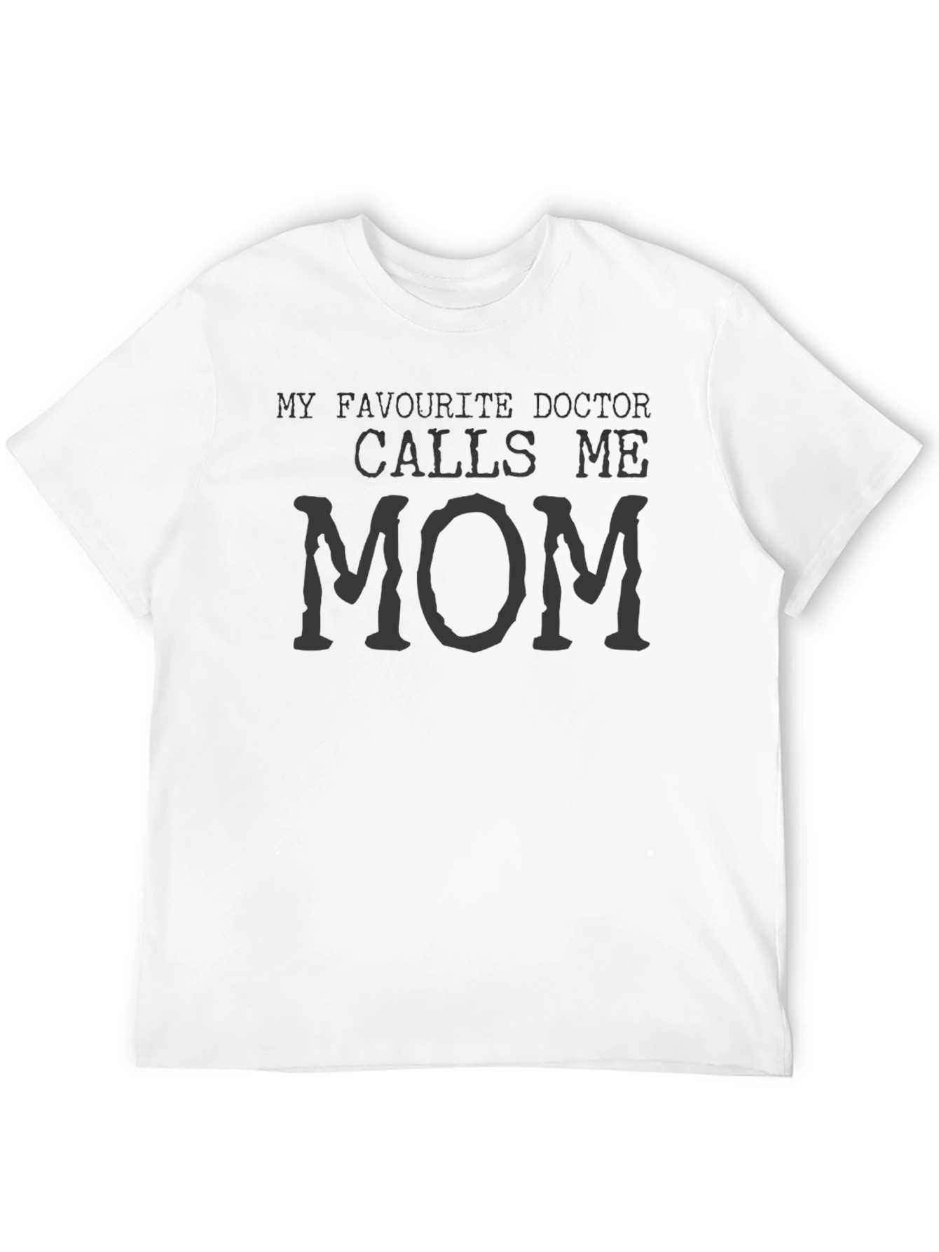 My Favorite Doctor Calls Me Mom T-Shirt