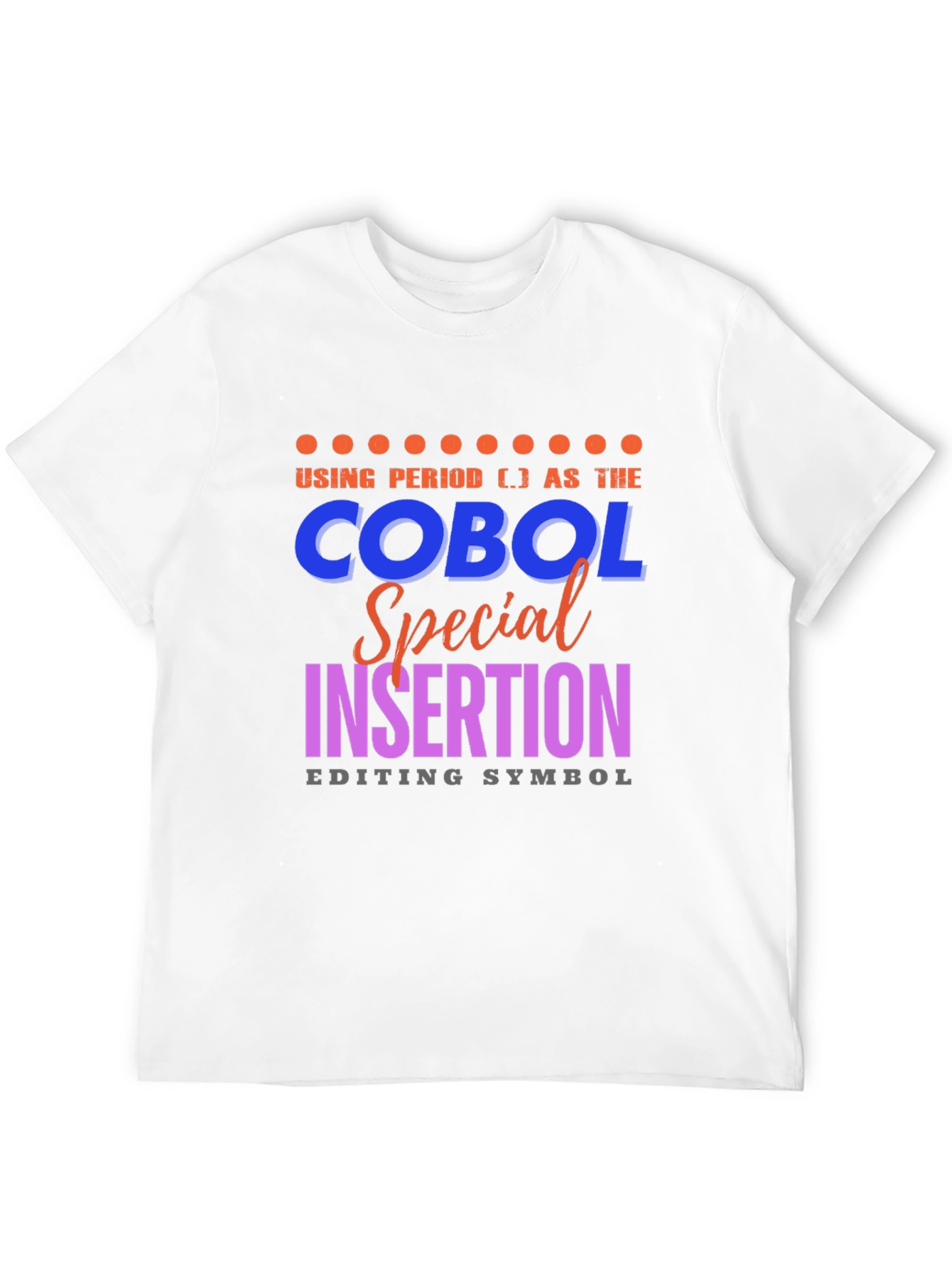 COBOL Special Insertion Editing Symbol T-Shirt