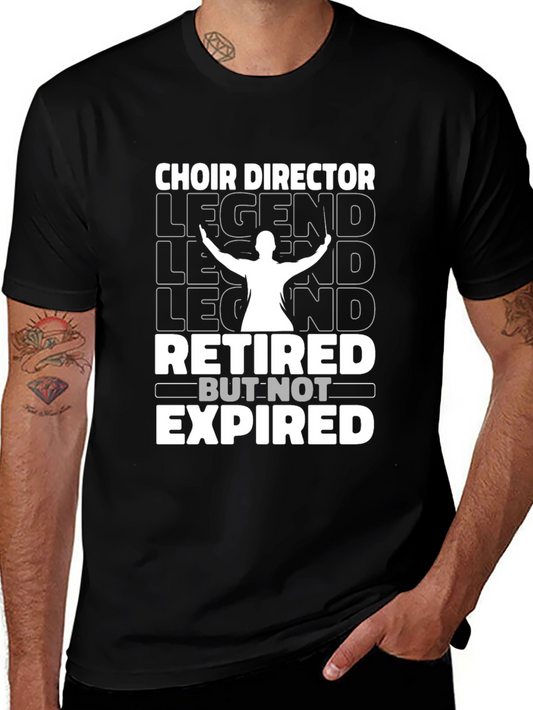 Retired Choir Director T-Shirt - Legend But Not Expired