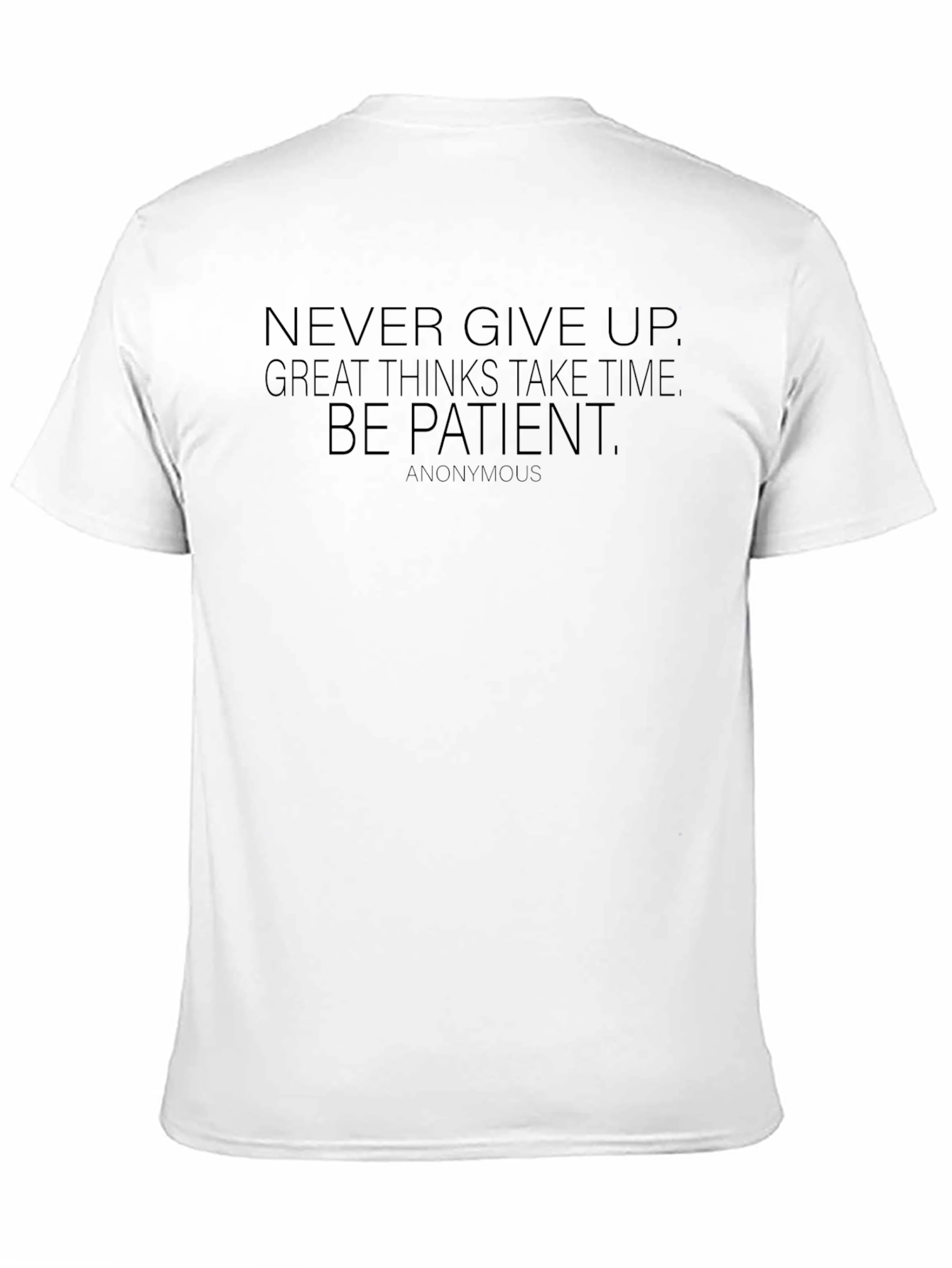 Inspirational Quote T-Shirt: Never Give Up Be Patient