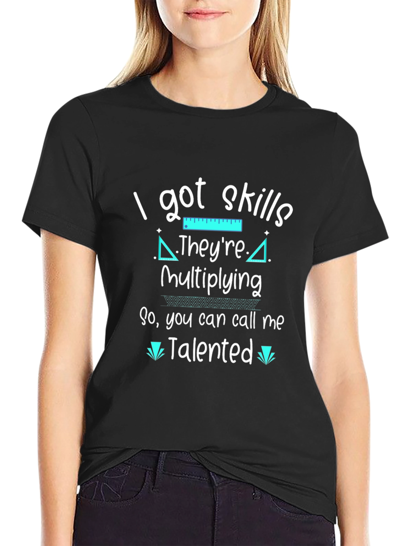 I Got Skills Theyre Multiplying T-Shirt
