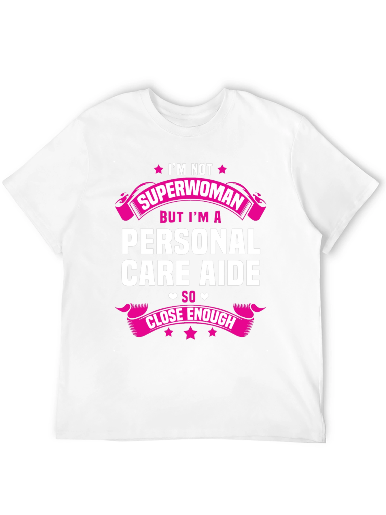 Personal Care Aide T-Shirt - Superwoman Close Enough