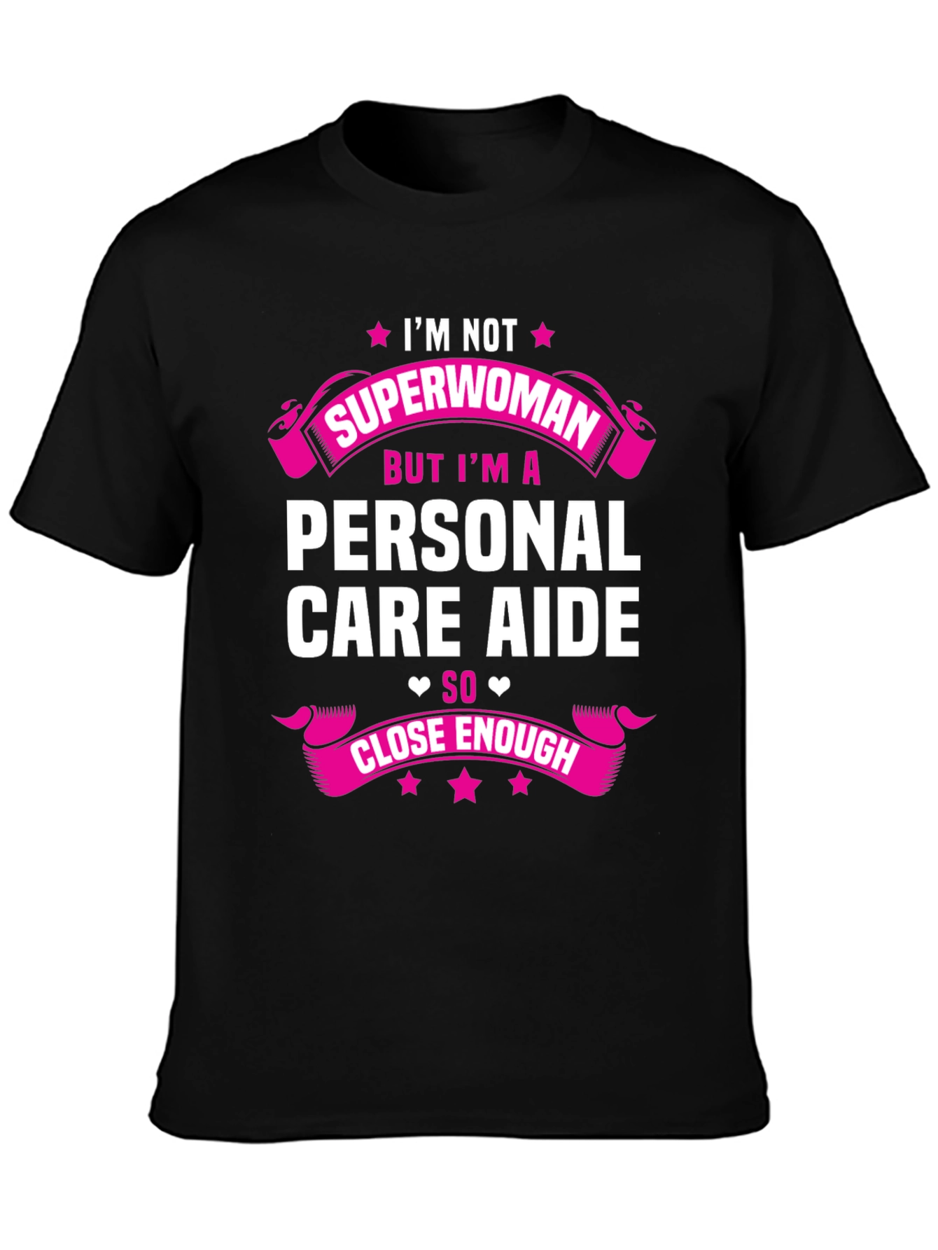 Personal Care Aide T-Shirt - Superwoman Close Enough